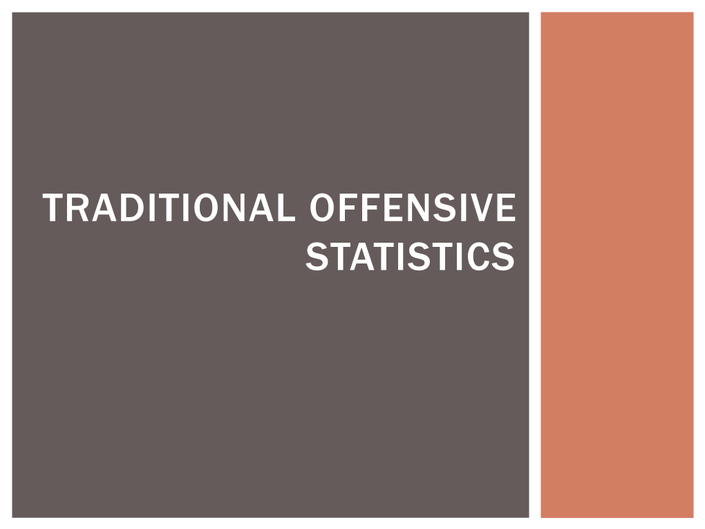 Traditional Offensive Stats, Cont