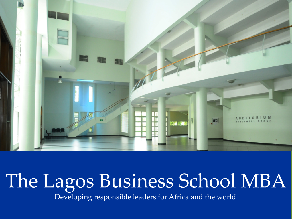 The Lagos Business School MBA Developing Responsible Leaders for Africa and the World Our Mission