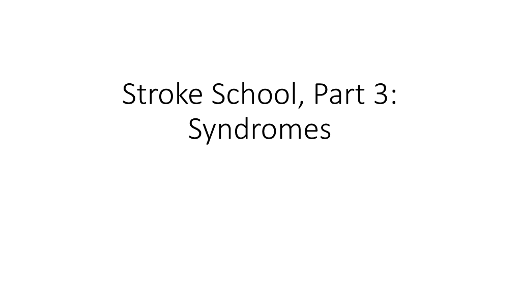 Stroke School, Part 3: Syndromes Objectives