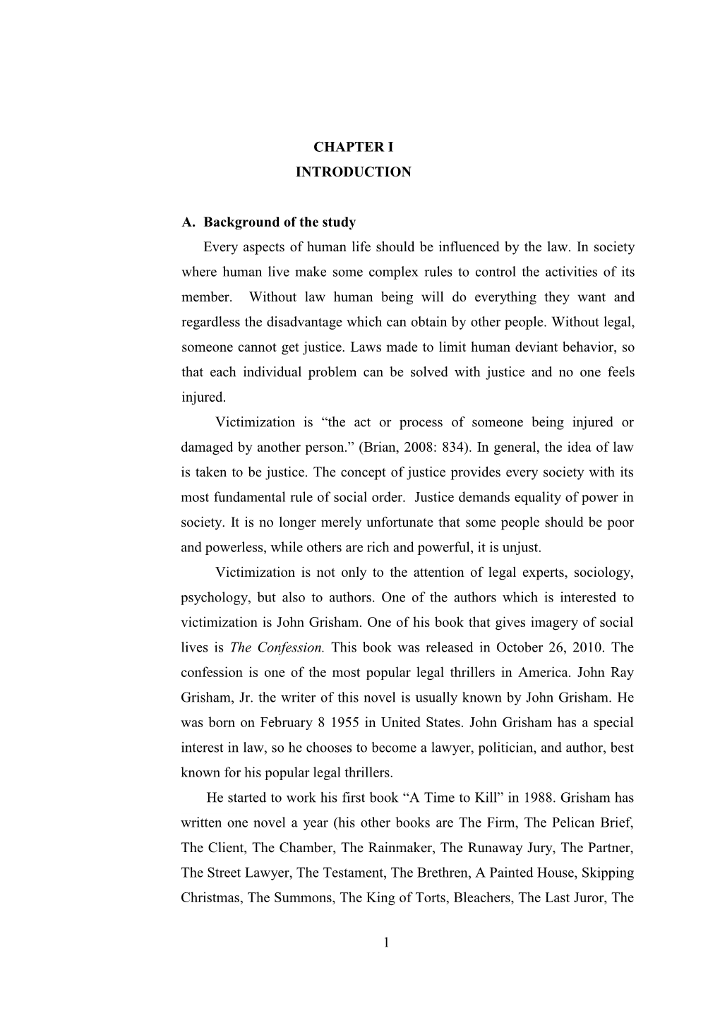 1 CHAPTER I INTRODUCTION A. Background of the Study Every Aspects of Human Life Should Be Influenced by the Law. in Society Wher