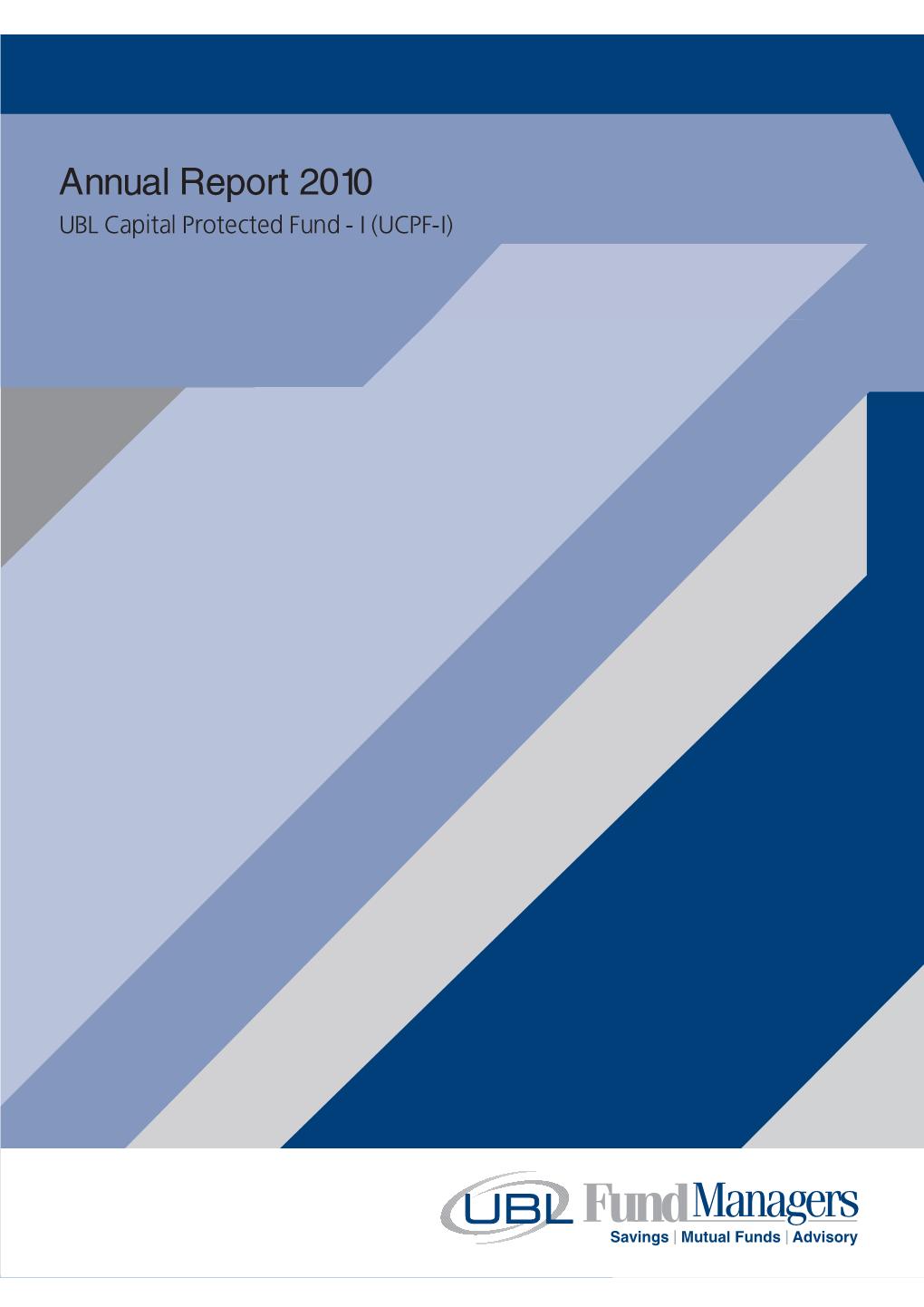 Annual Report 2010 UBL Capital Protected Fund - I (UCPF-I) Vision, Mission & Core Values