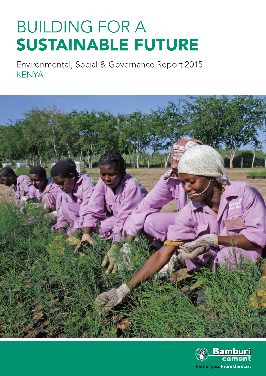 BUILDING for a SUSTAINABLE FUTURE Environmental, Social & Governance Report 2015 KENYA BAMBURI CEMENT 2 ESG REPORT 2015