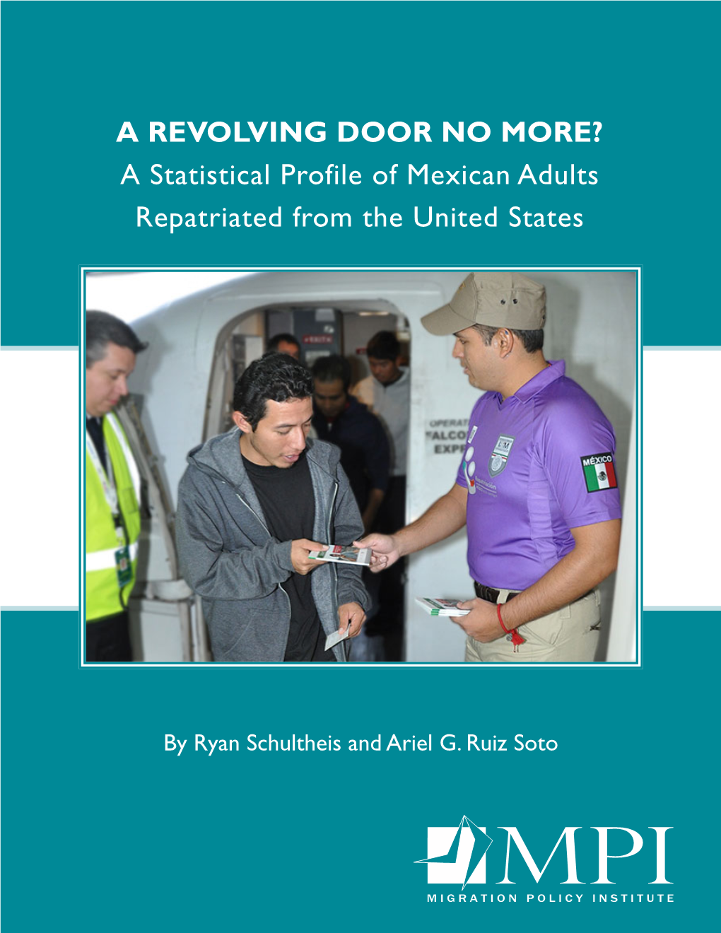 A REVOLVING DOOR NO MORE? a Statistical Profile of Mexican Adults Repatriated from the United States