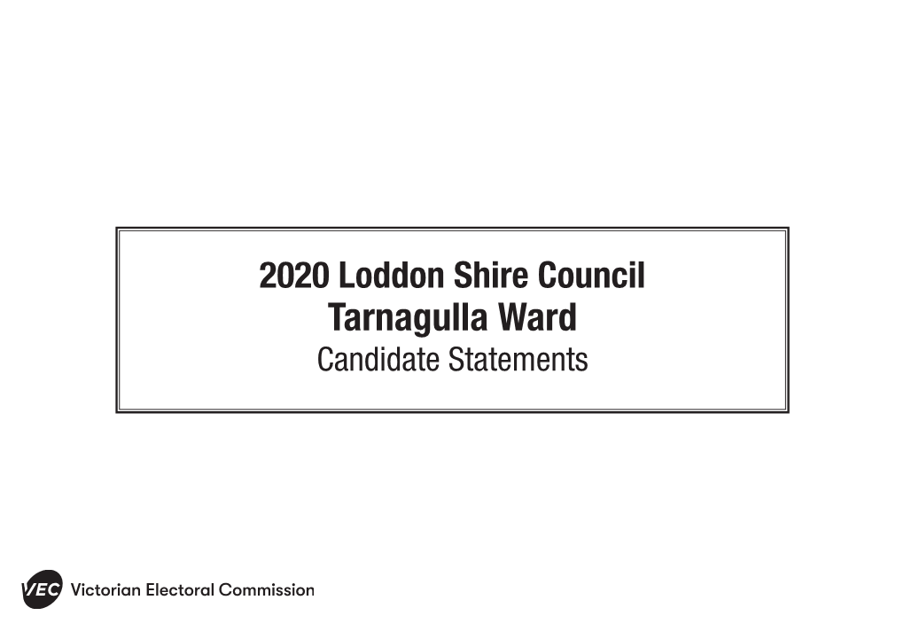 Tarnagulla Ward Candidate Statements NOTICE: the Contents of Candidate Statements Are Provided by the Candidates