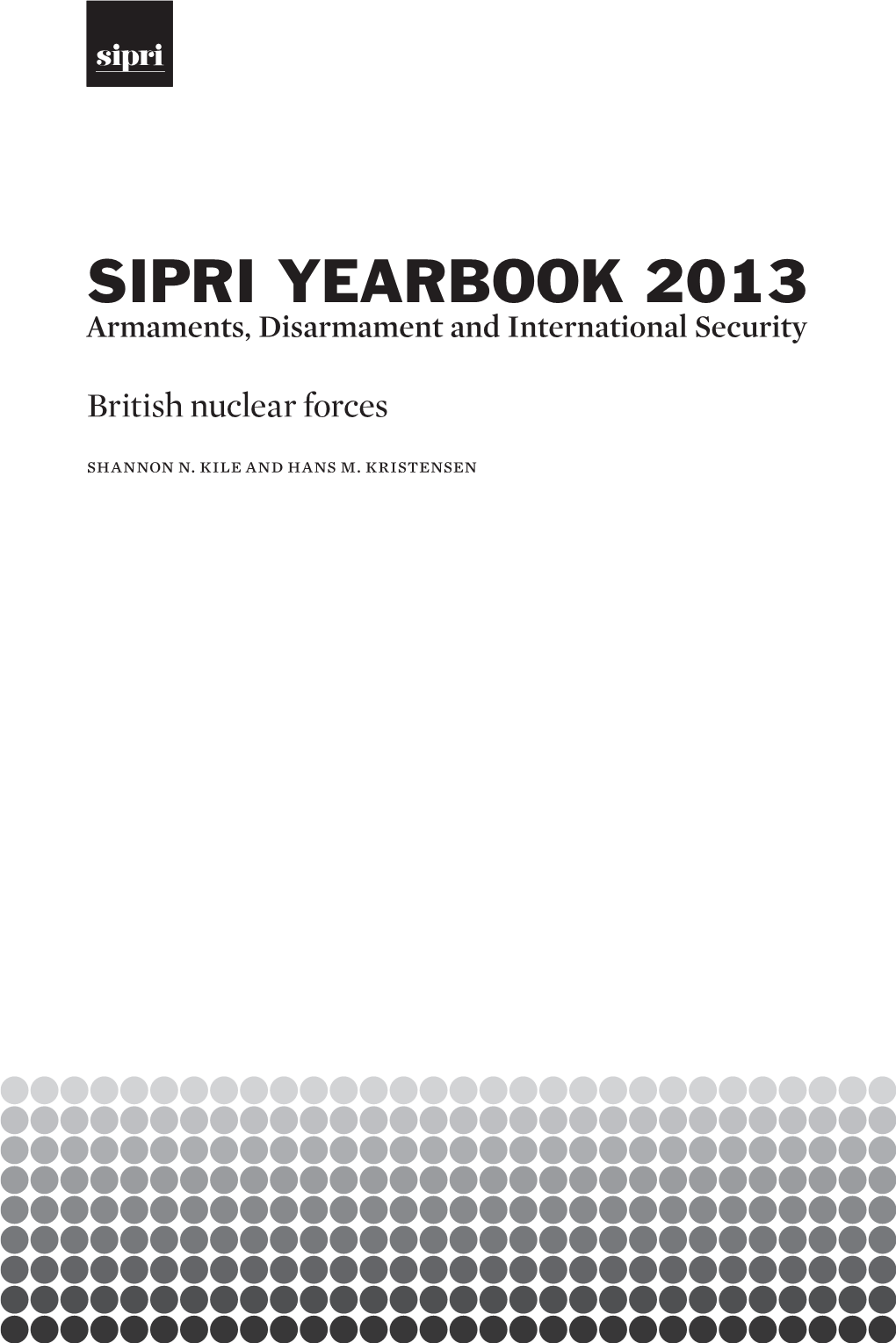 SIPRI Yearbook 2013: Armaments, Disarmament and International Security Oxford University Press, 2013, ISBN 978–0–19–967843–3, Hardback, Xxii+574 Pp., £100/$185