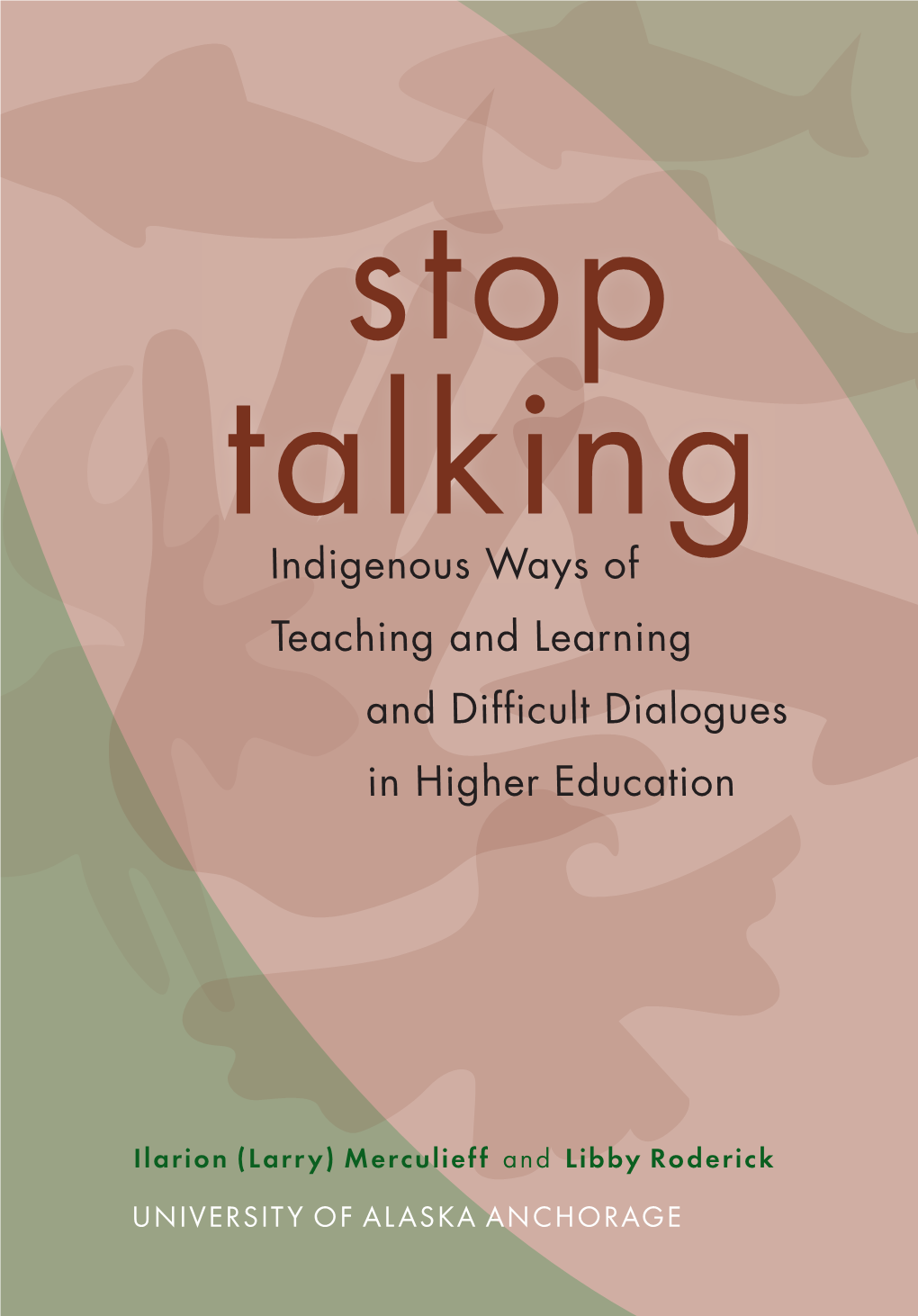 Stop Talking: Indigenous Ways of Teaching and Learning and Difficult