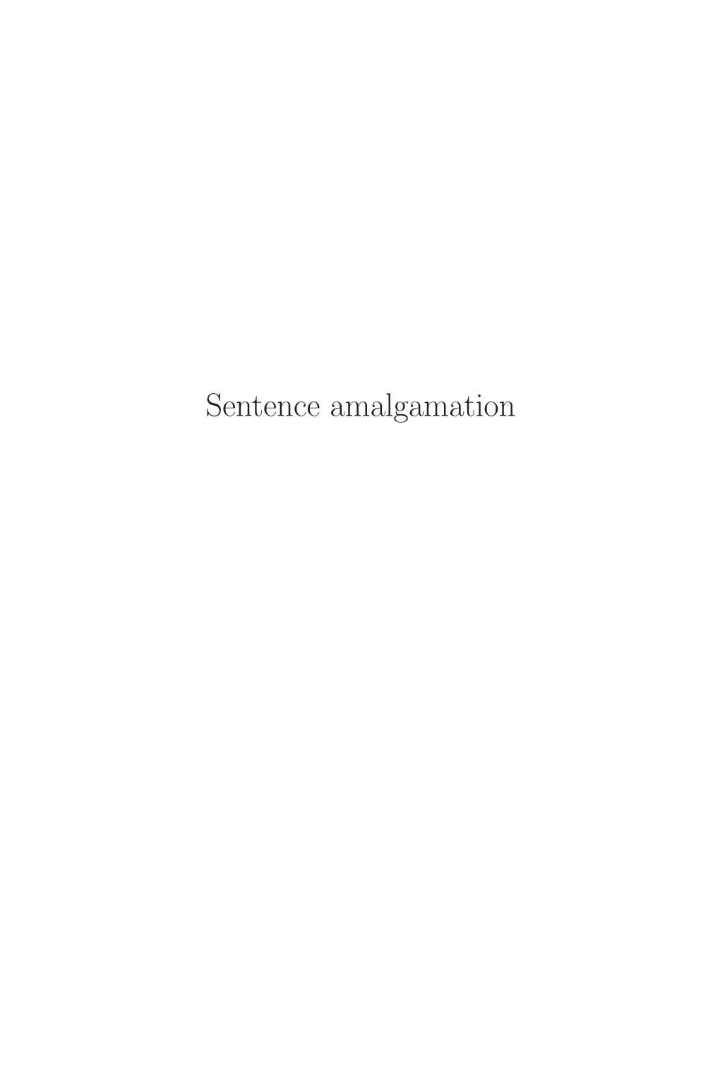 Sentence Amalgamation Published by LOT Phone: +31 30 253 6006 Trans 10 E-Mail: Lot@Uu.Nl 3512 JK Utrecht the Netherlands