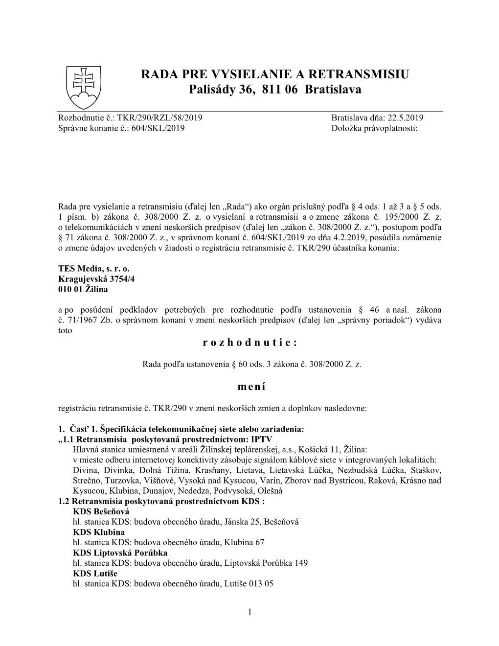 TKR/290/RZL/58/2019 Bratislava Dňa: 22.5.2019 Správne Konanie Č.: 604/SKL/2019 Doložka Právoplatnosti