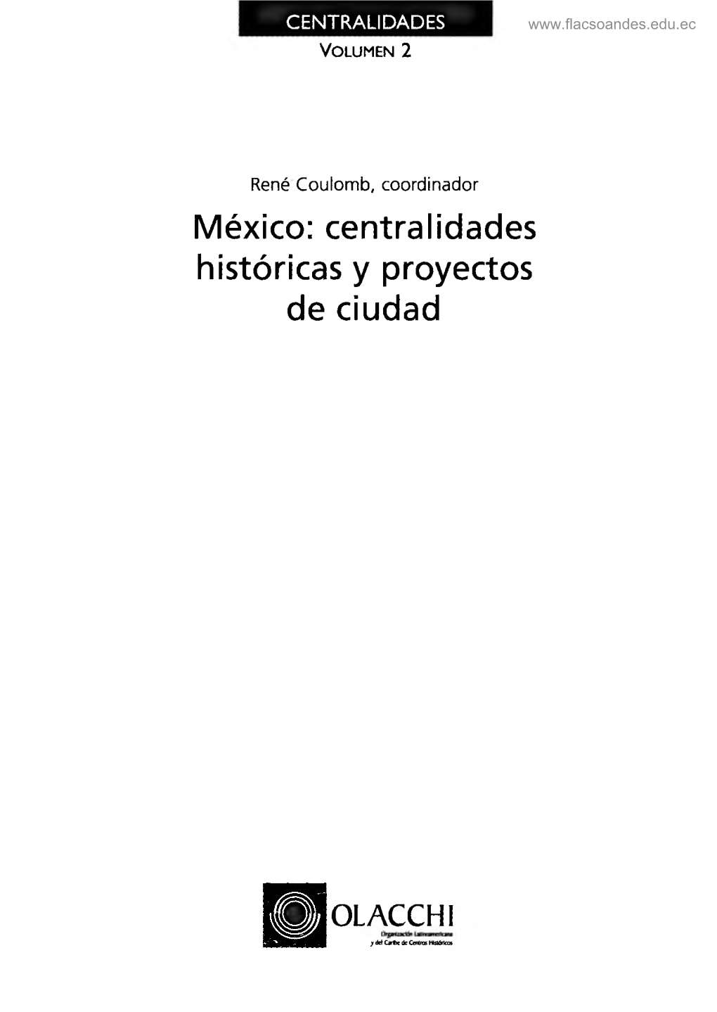 México: Centralidades Históricas Y Proyectos De Ciudad
