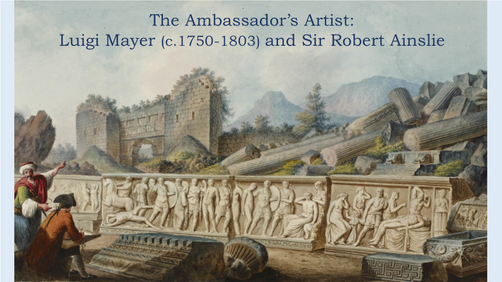 The Ambassador's Artist: Luigi Mayer (C.1750-1803) and Sir Robert Ainslie