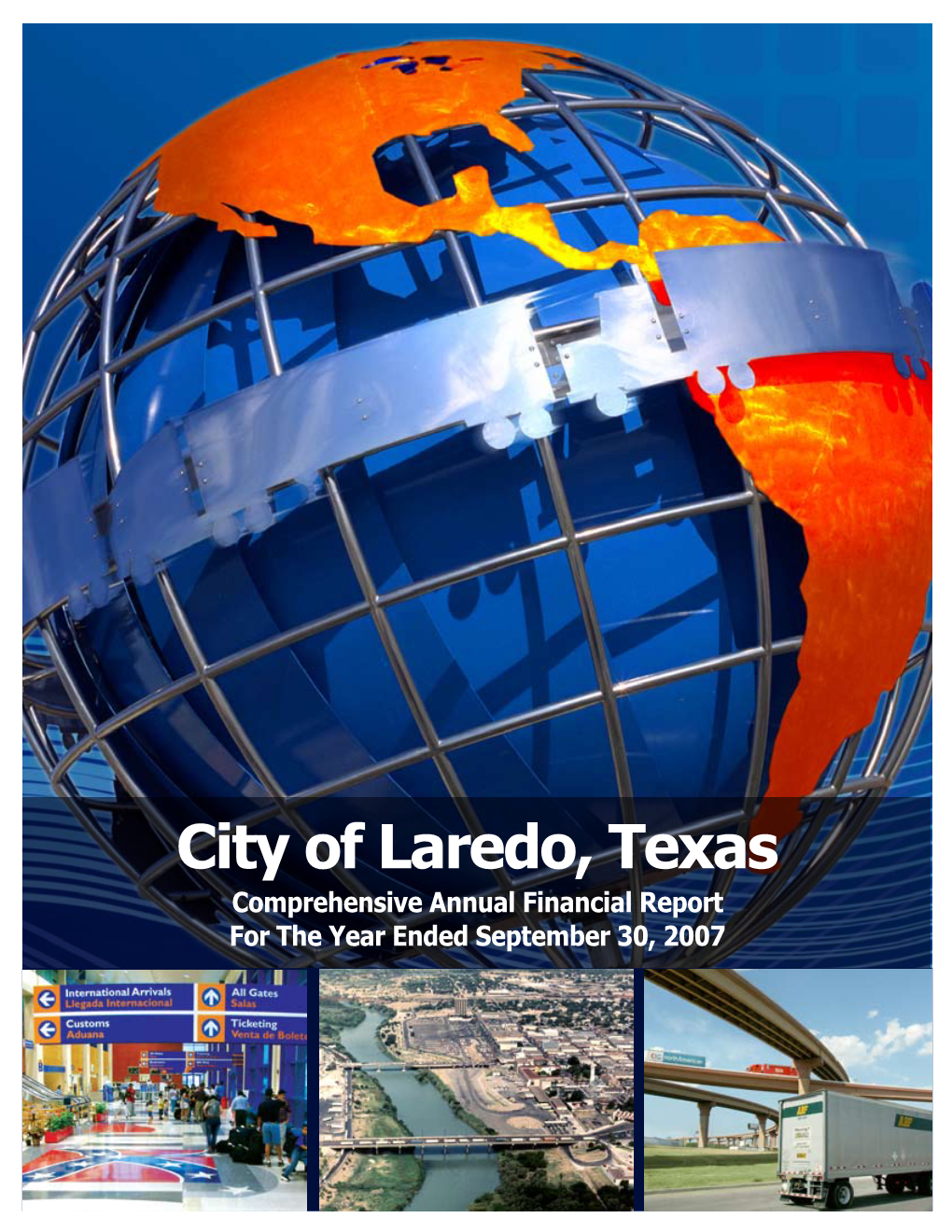 City of Laredo, Texas Comprehensive Annual Financial Report for the Year Ended September 30, 2007 CITY of LAREDO
