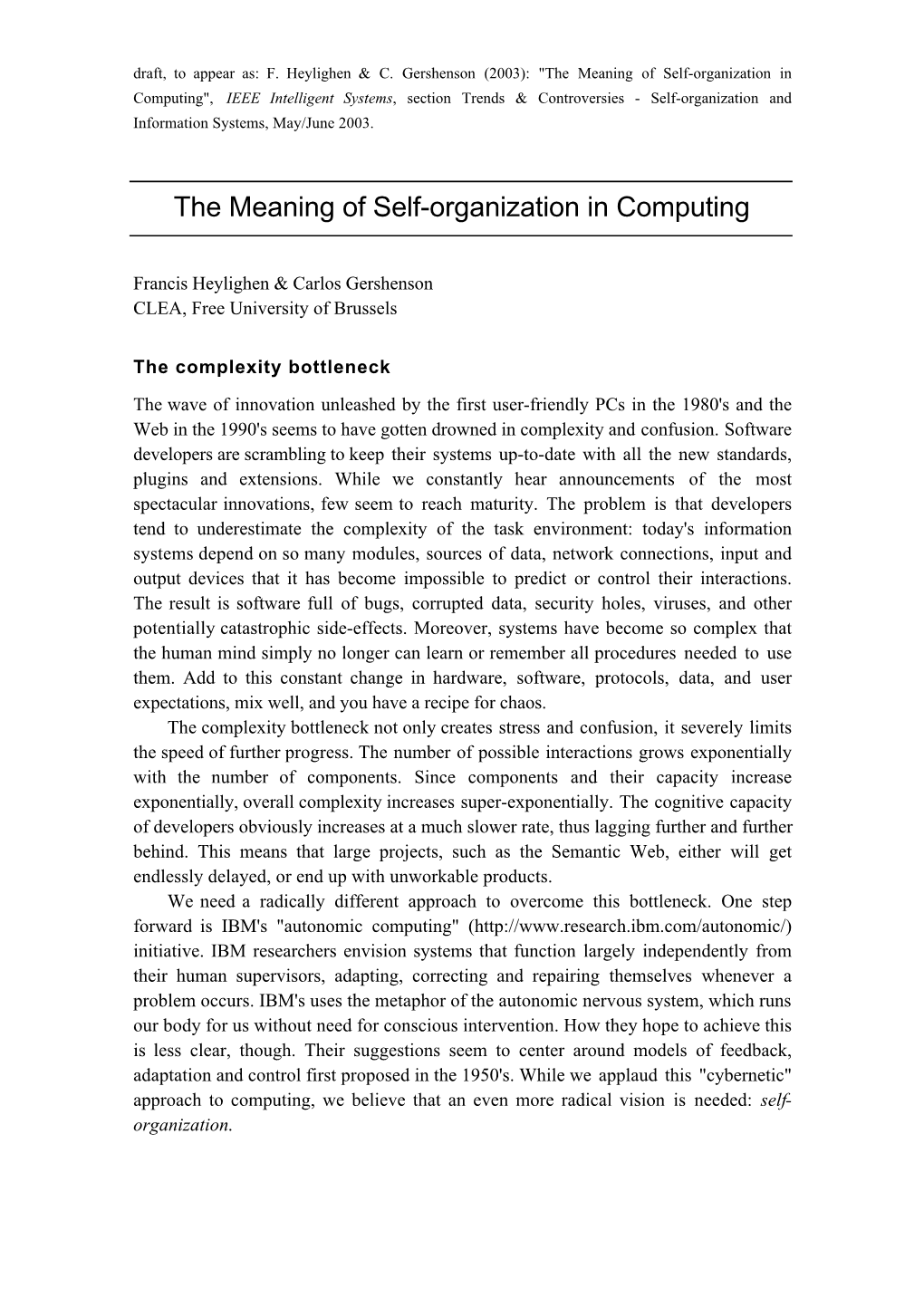 The Meaning of Self-Organization in Computing", IEEE Intelligent Systems, Section Trends & Controversies - Self-Organization and Information Systems, May/June 2003