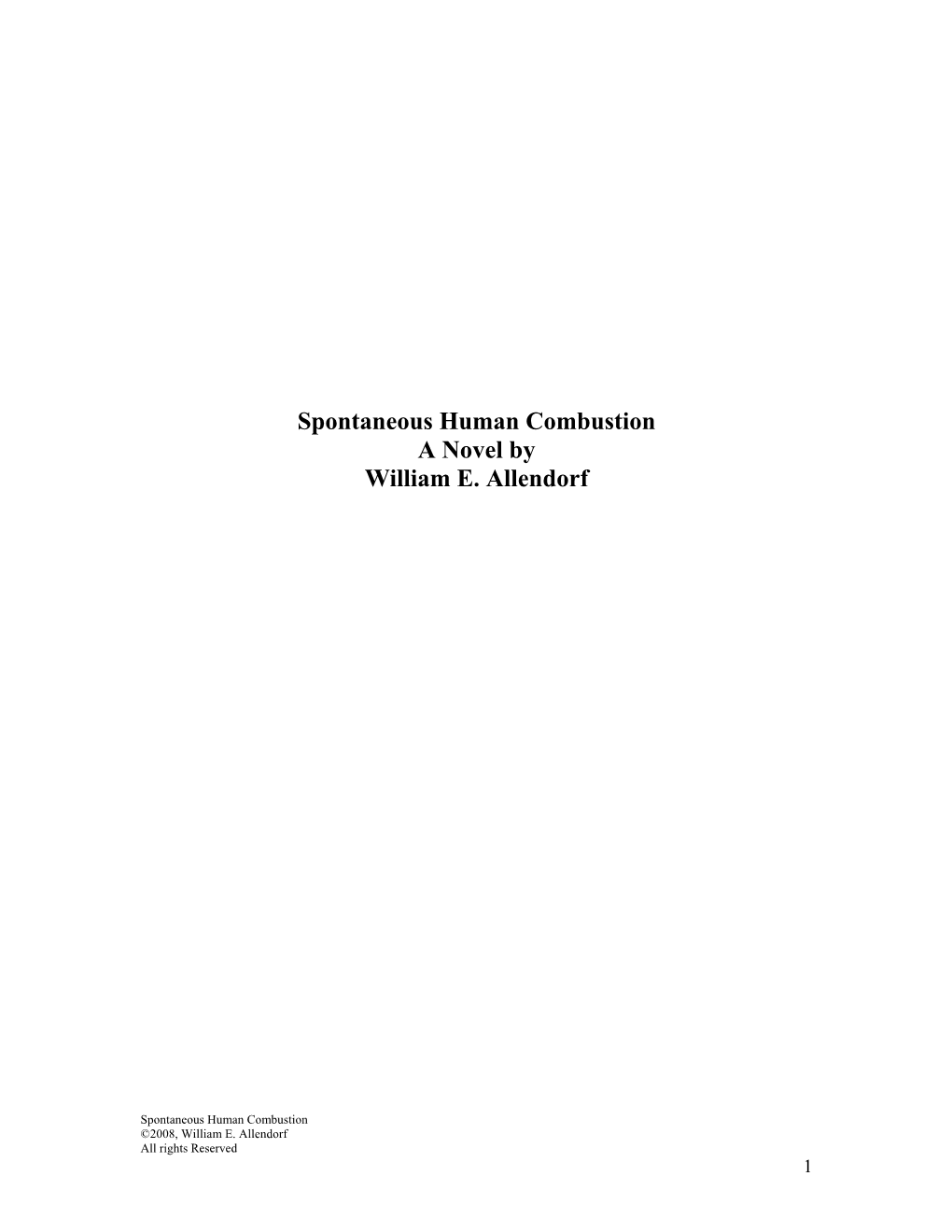 Spontaneous Human Combustion a Novel by William E. Allendorf