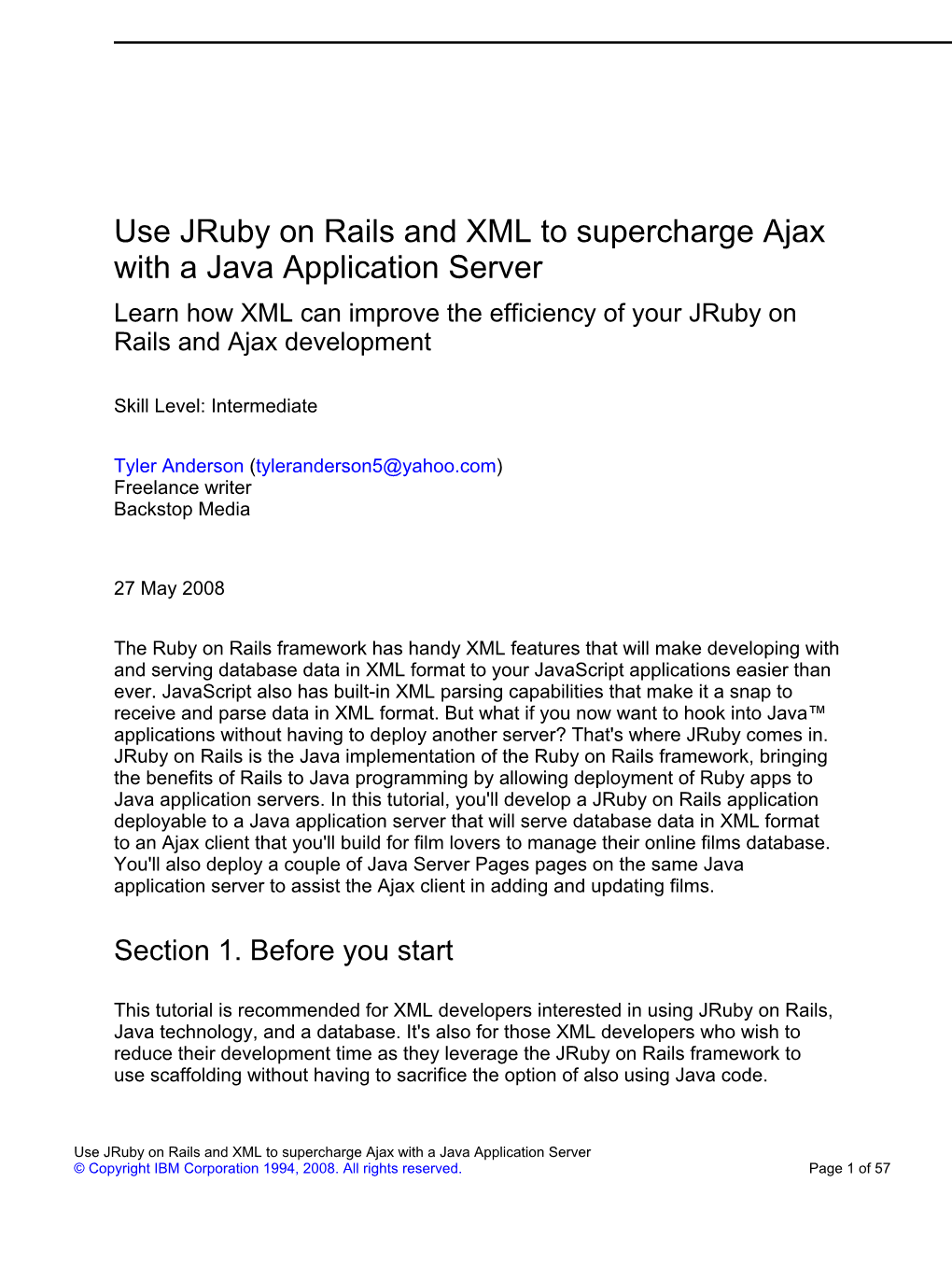 Use Jruby on Rails and XML to Supercharge Ajax with a Java Application Server Learn How XML Can Improve the Efficiency of Your Jruby on Rails and Ajax Development