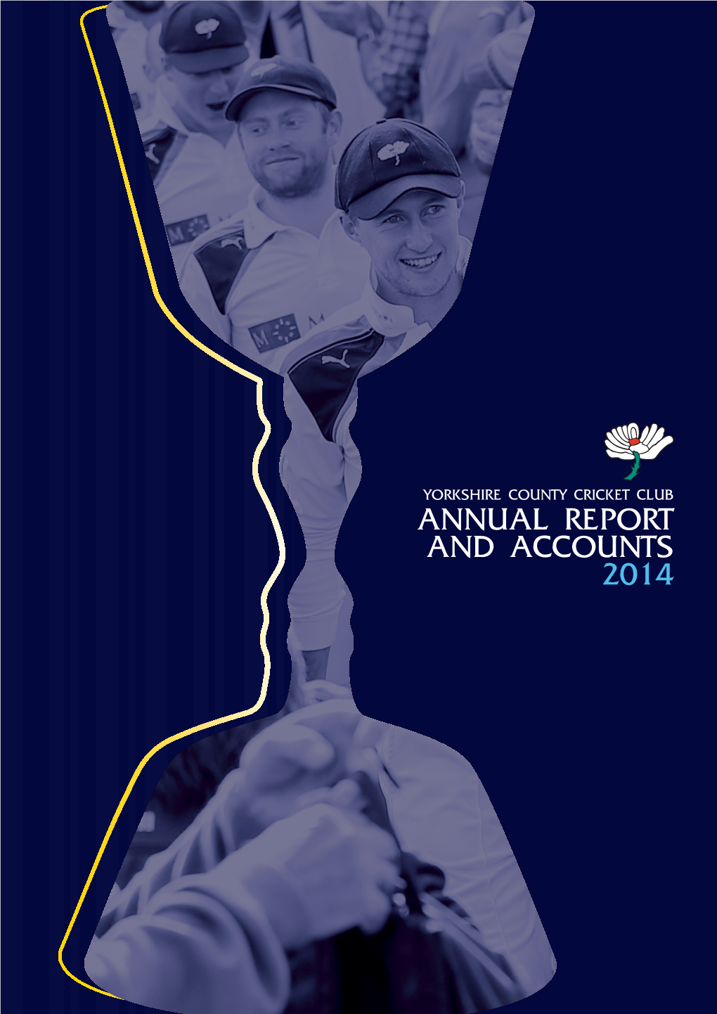 YORKSHIRE COUNTY CRICKET CLUB ANNUAL REPORT and ACCOUNTS 2014 CONTENTS Notice of AGM and Agenda 3