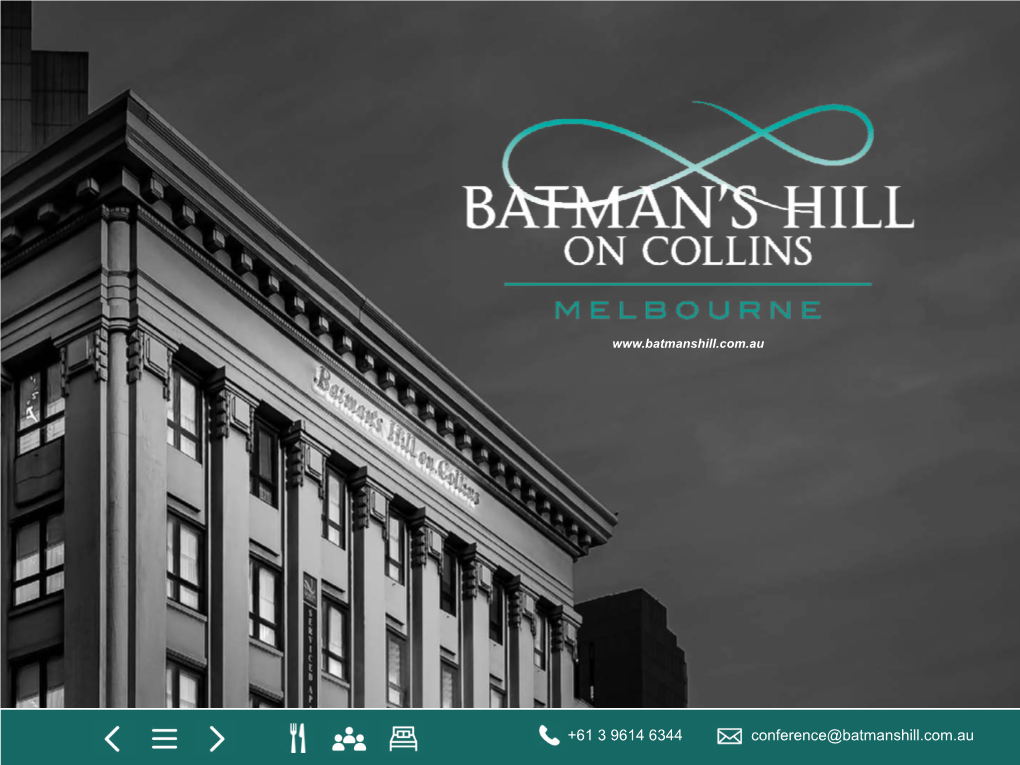 +61 3 9614 6344 Conference@Batmanshill.Com.Au Welcome!
