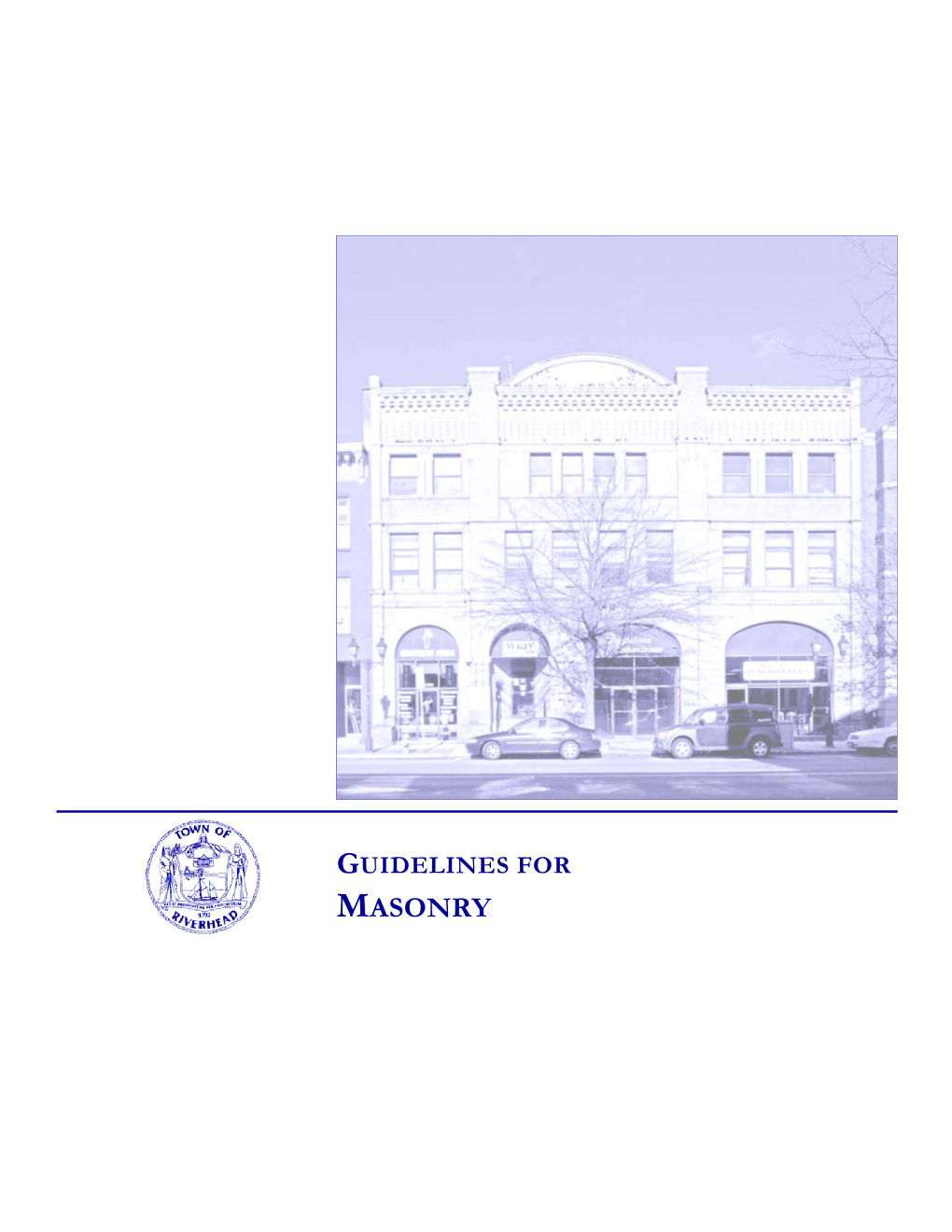 MASONRY Town of Riverhead Landmarks Preservation Commission GUIDELINES for MASONRY