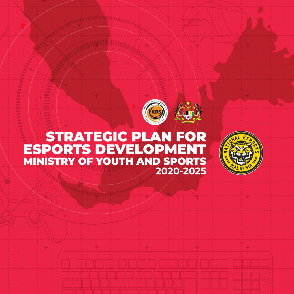 Strategic Plan for Esports Development Ministry of Youth and Sports 2020-2025 Strategic Plan for Esports Development Ministry of Youth and Sports 2020-2025