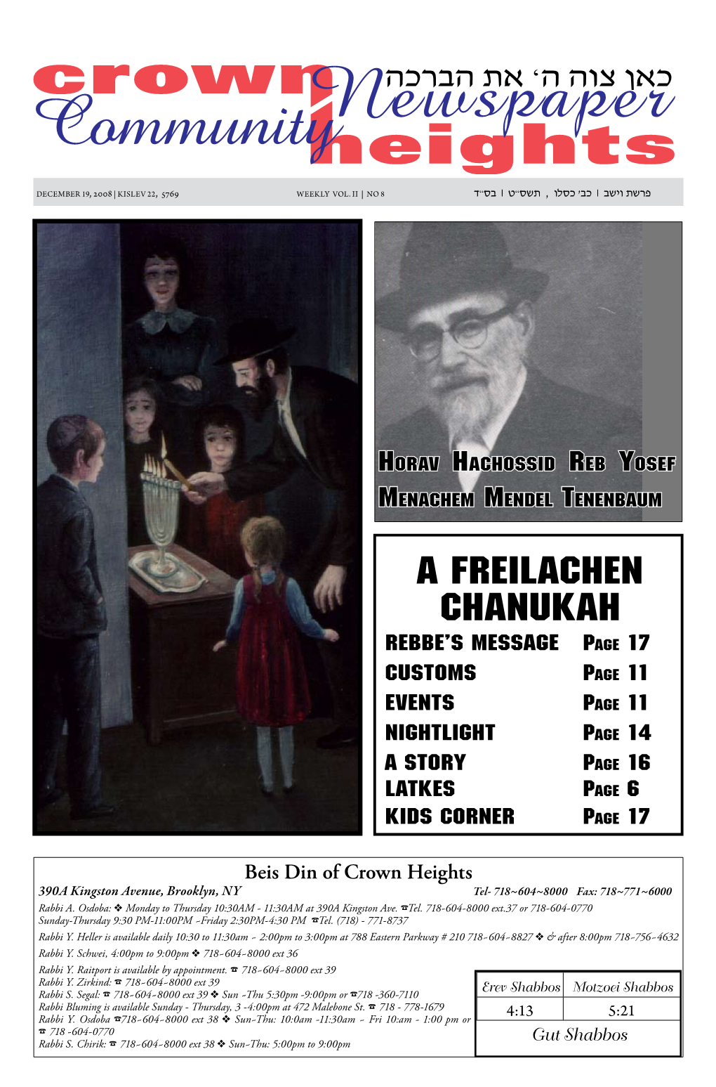 A FREILACHEN CHANUKAH REBBE's MESSAGE Page 17 CUSTOMS Page 11 EVENTS Page 11 NIGHTLIGHT Page 14 a STORY Page 16 Latkes Page 6 Kids Corner Page 17