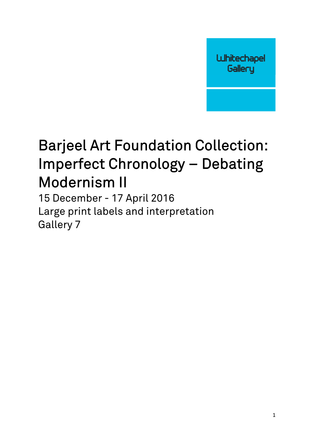 Barjeel Art Foundation Collection: Imperfect Chronology – Debating Modernism IIIIII 15 December - 17 April 2016 Large Print Labels and Interpretation Gallery 7