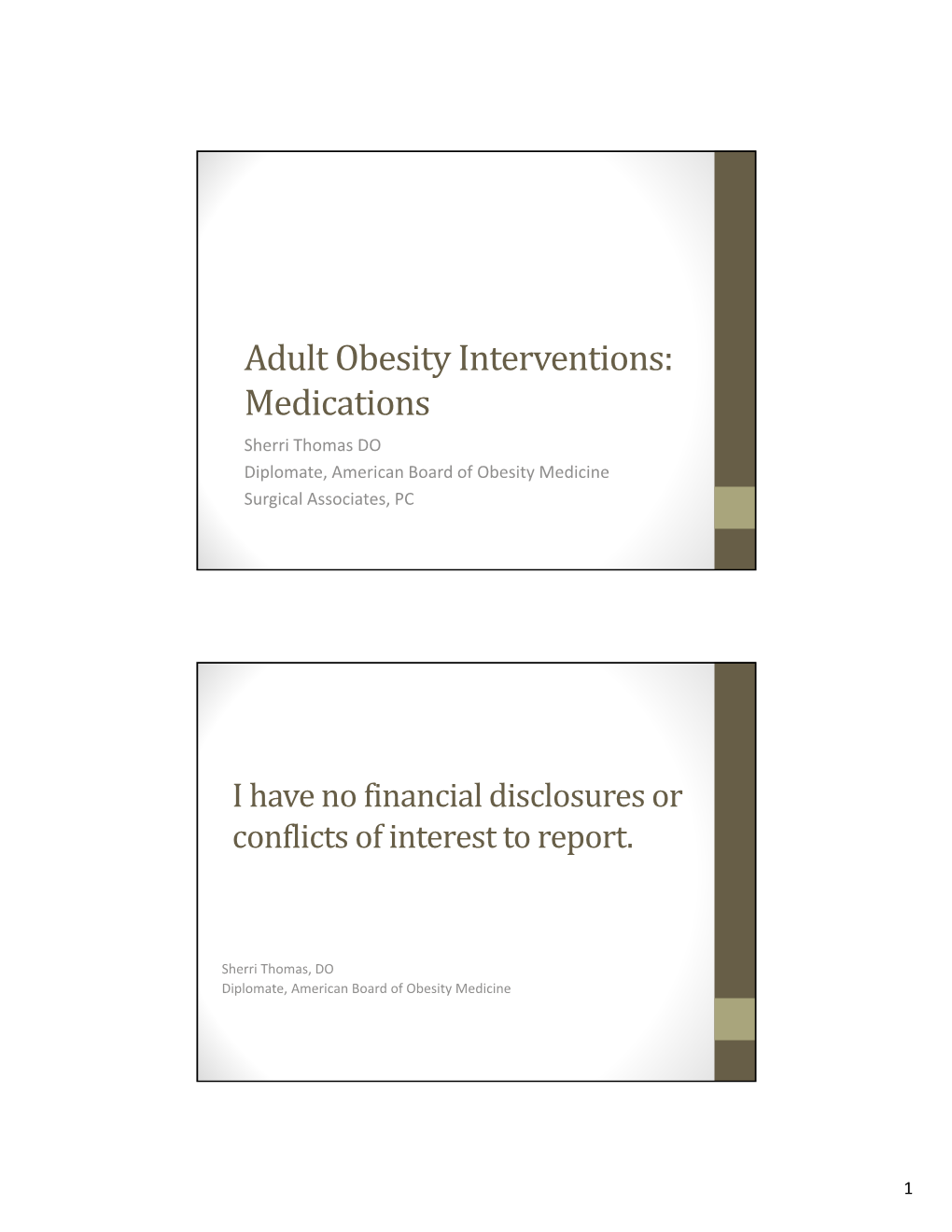 Adult Obesity Interventions: Medications Sherri Thomas DO Diplomate, American Board of Obesity Medicine Surgical Associates, PC