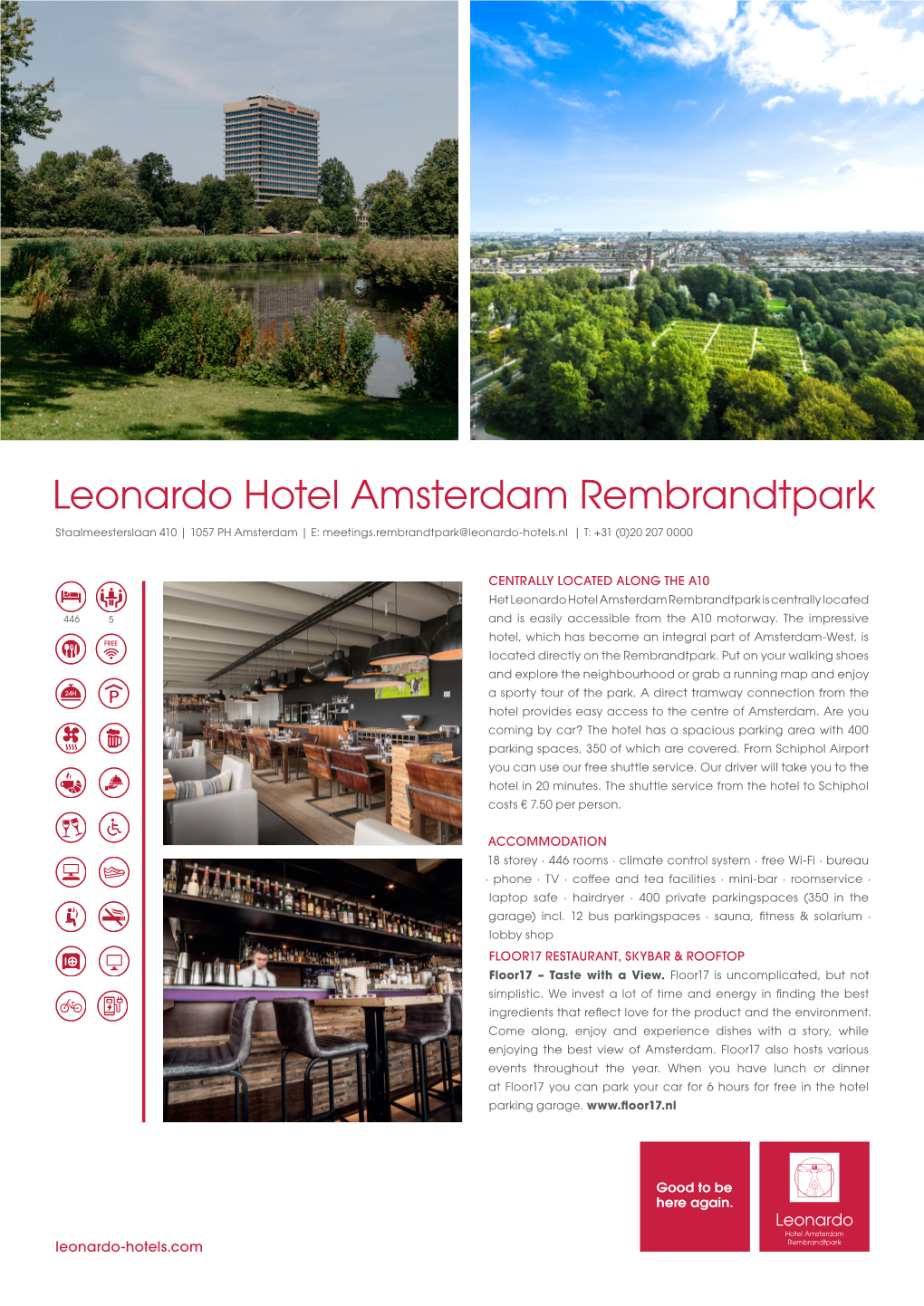 Leonardo Hotel Amsterdam Rembrandtpark Staalmeesterslaan 410 | 1057 PH Amsterdam | E: Meetings.Rembrandtpark@Leonardo-Hotels.Nl | T: +31 (0)20 207 0000