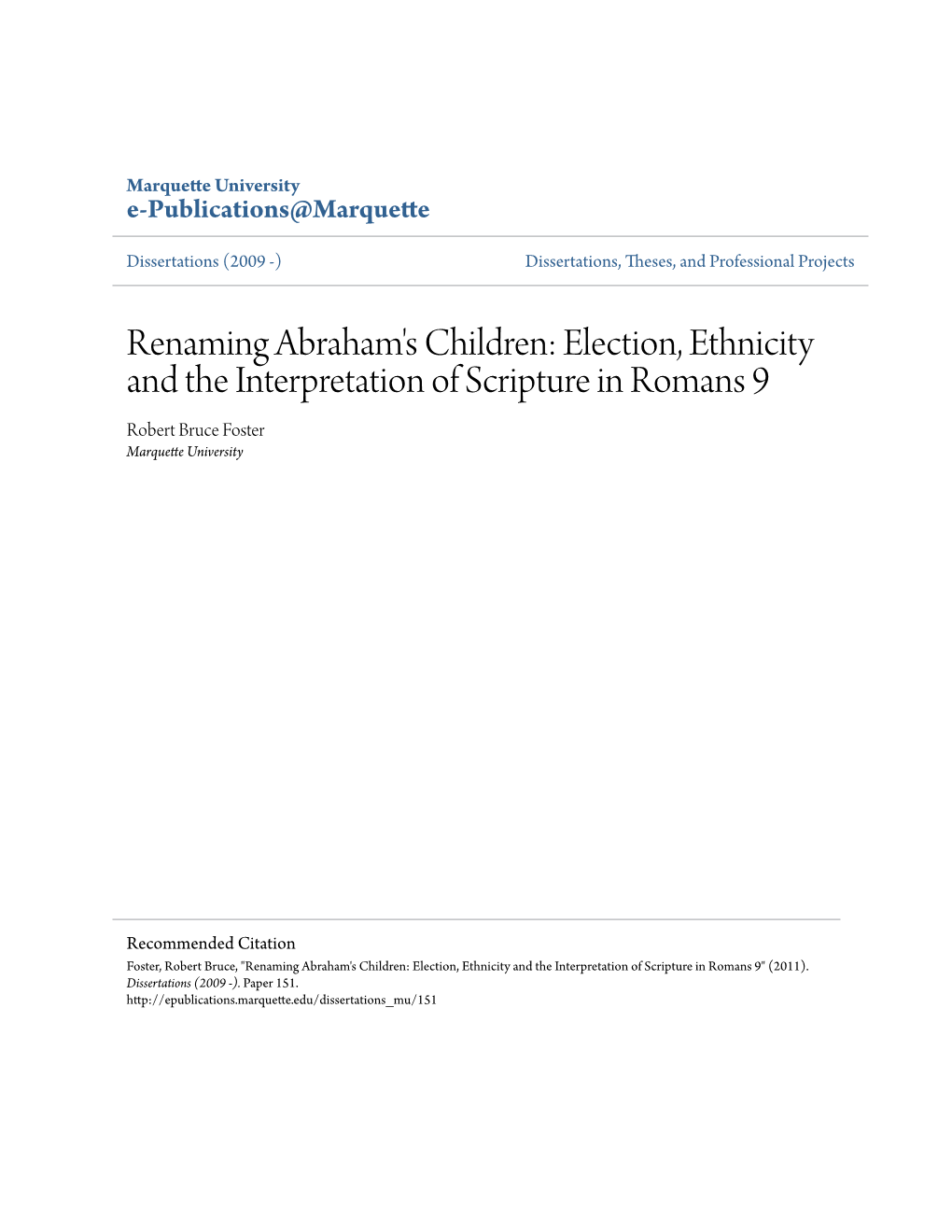 Election, Ethnicity and the Interpretation of Scripture in Romans 9 Robert Bruce Foster Marquette University