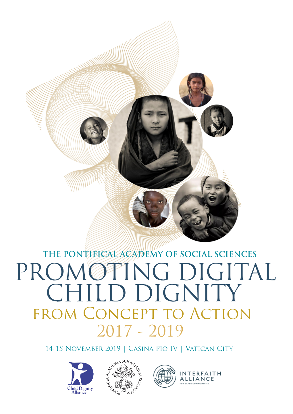 PROMOTING DIGITAL CHILD DIGNITY from Concept to Action 2017 - 2019 14-15 November 2019 | Casina Pio IV | Vatican City ©Vatican Media ©Pontifical Academy of Sciences