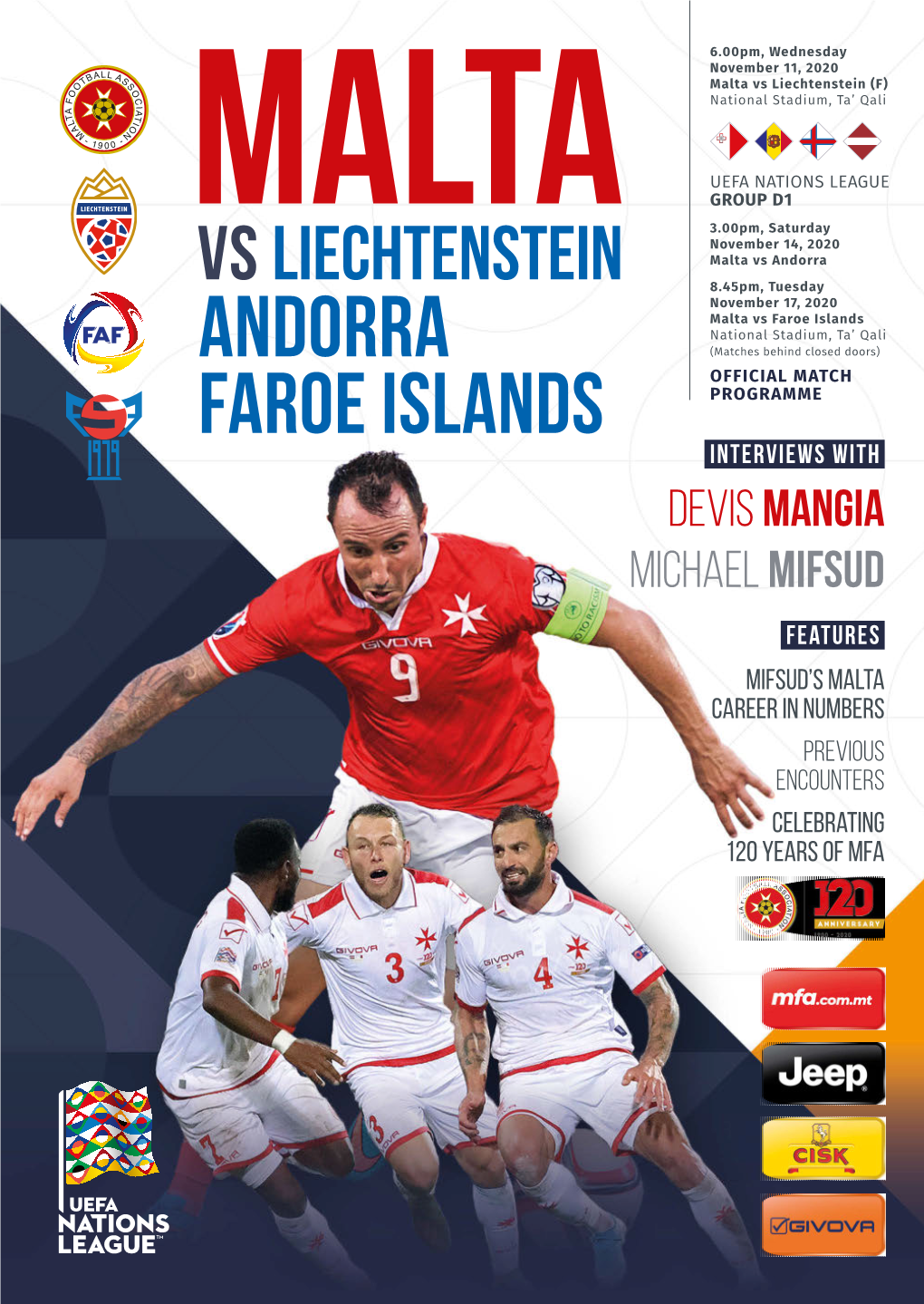 Andorra Faroe Islands 3-2 Malta GOALS: 1-0 Klæmint Olsen 26, 1-1 Jurgen Degabriele 38, 1-2 Andrei Agius 74, 2-2 Andreas Olsen 88, 3-2 Brandur Hendriksson 90+1