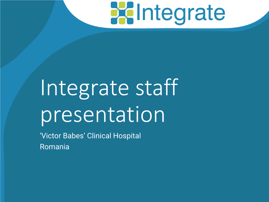 Integrate Staff Presentation ‘Victor Babes’ Clinical Hospital Romania Tuberculosis