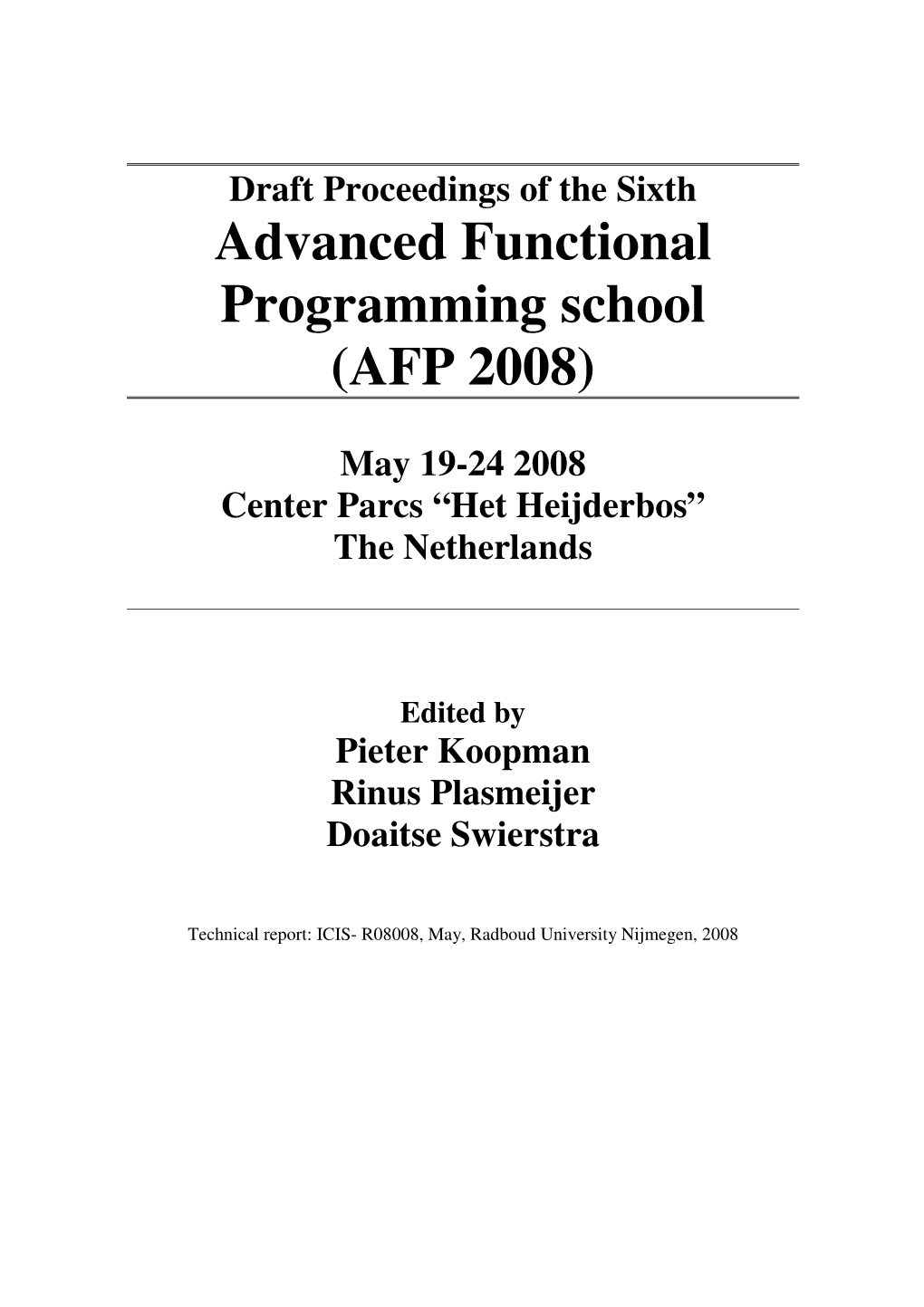 Advanced Functional Programming School (AFP 2008)