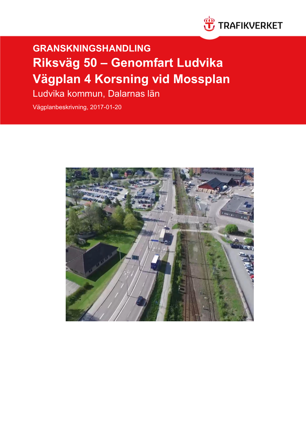 Riksväg 50 – Genomfart Ludvika Vägplan 4 Korsning Vid Mossplan Ludvika Kommun, Dalarnas Län Vägplanbeskrivning, 2017-01-20 0