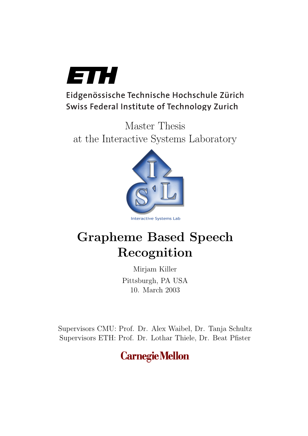 Grapheme Based Speech Recognition Mirjam Killer Pittsburgh, PA USA 10