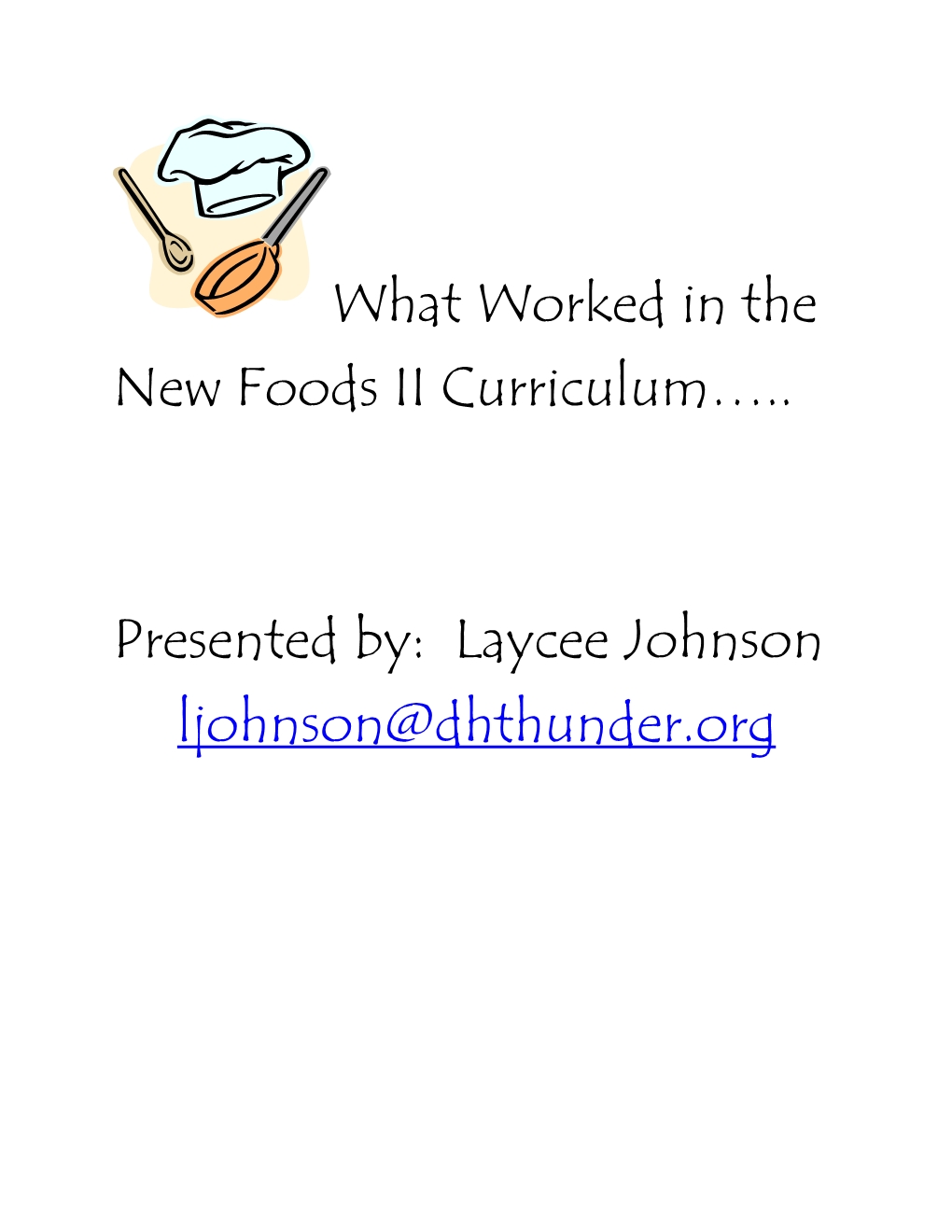 What Worked in the New Foods II Curriculum….. Presented By