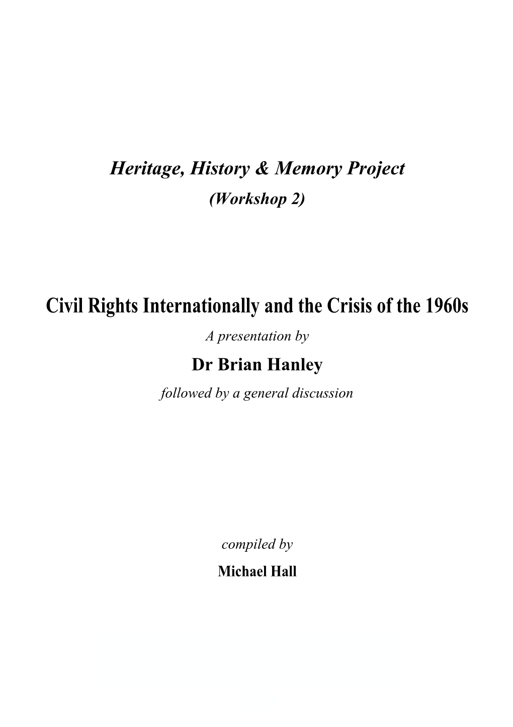 Civil Rights Internationally and the Crisis of the 1960S a Presentation by Dr Brian Hanley Followed by a General Discussion