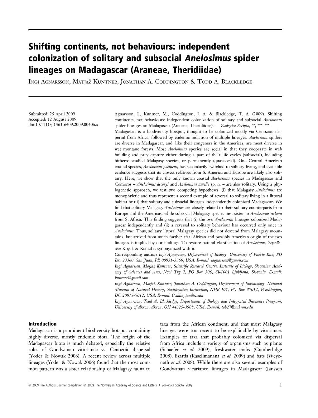 Independent Colonization of Solitary and Subsocial Anelosimus Spider Lineages on Madagascar (Araneae, Theridiidae) INGI AGNARSSON, MATJAZ KUNTNER, JONATHAN A