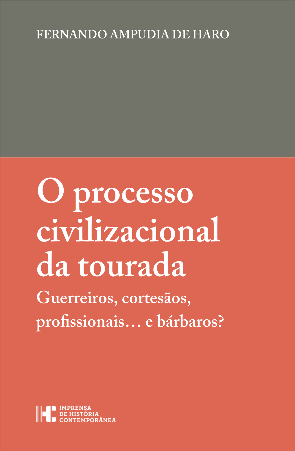 O PROCESSO CIVILIZACIONAL DA TOURADA Este Livro Desafi a a Sabedoria Convencional Acerca Das Corridas De Touros