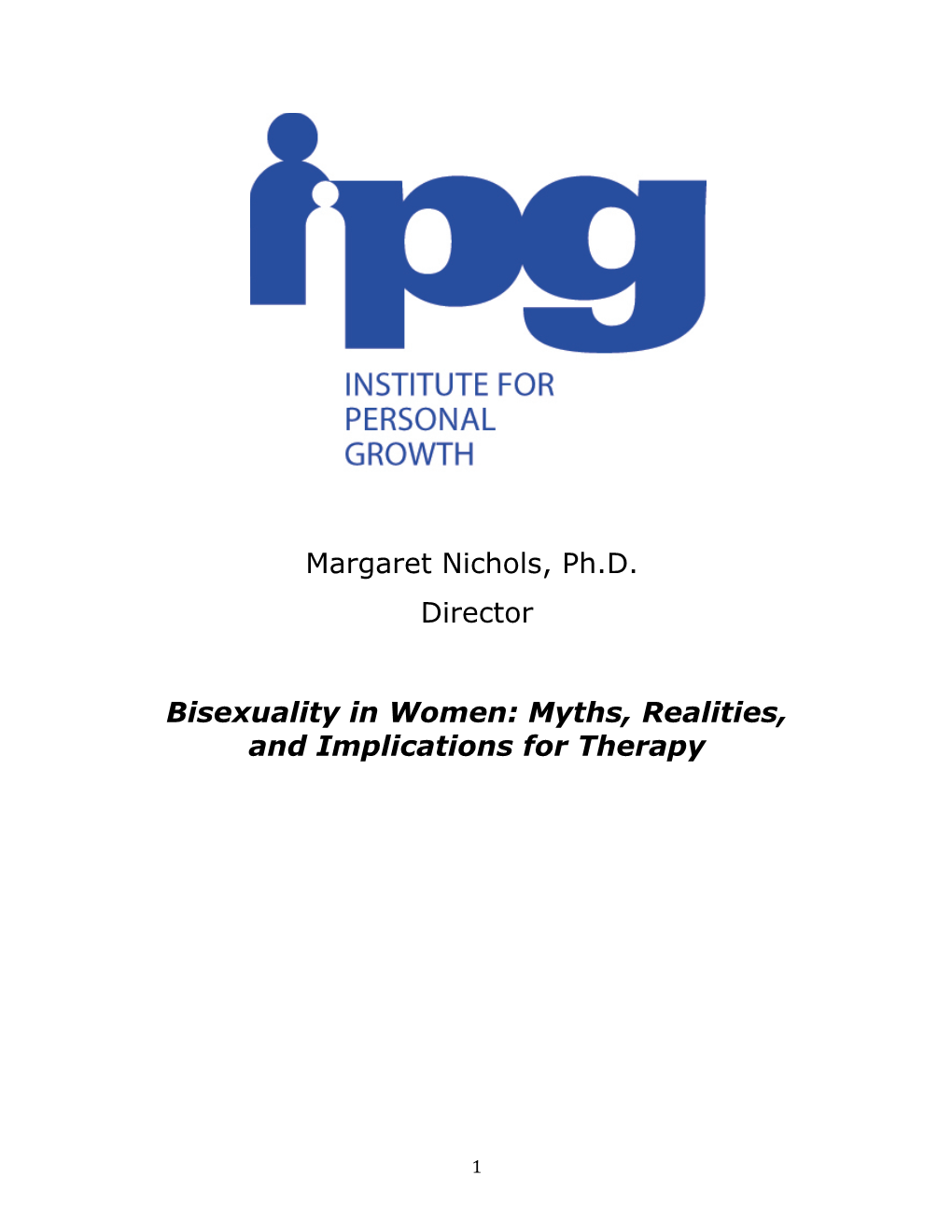 Margaret Nichols, Ph.D. Director Bisexuality in Women: Myths, Realities, and Implications for Therapy