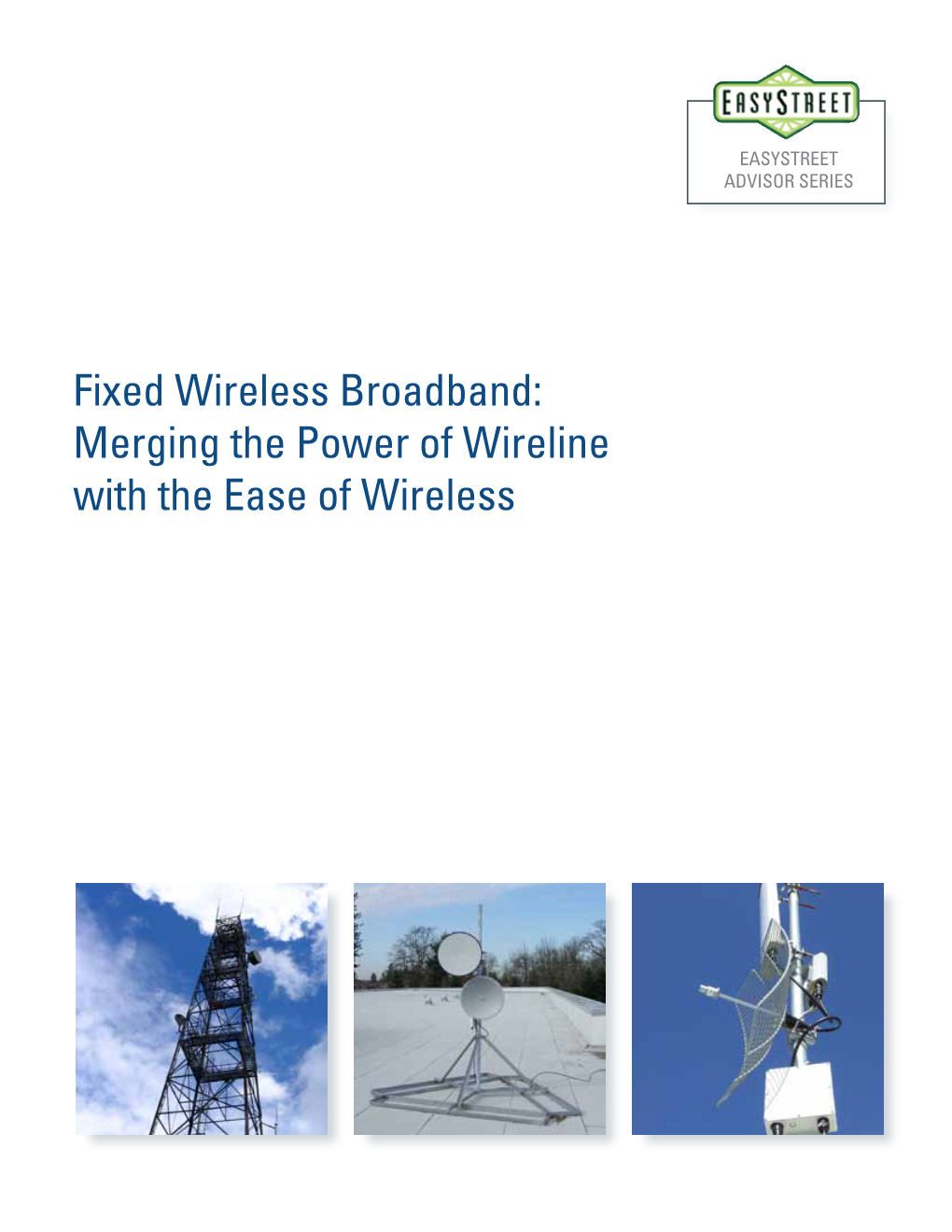 Fixed Wireless Broadband: Merging the Power of Wireline with the Ease