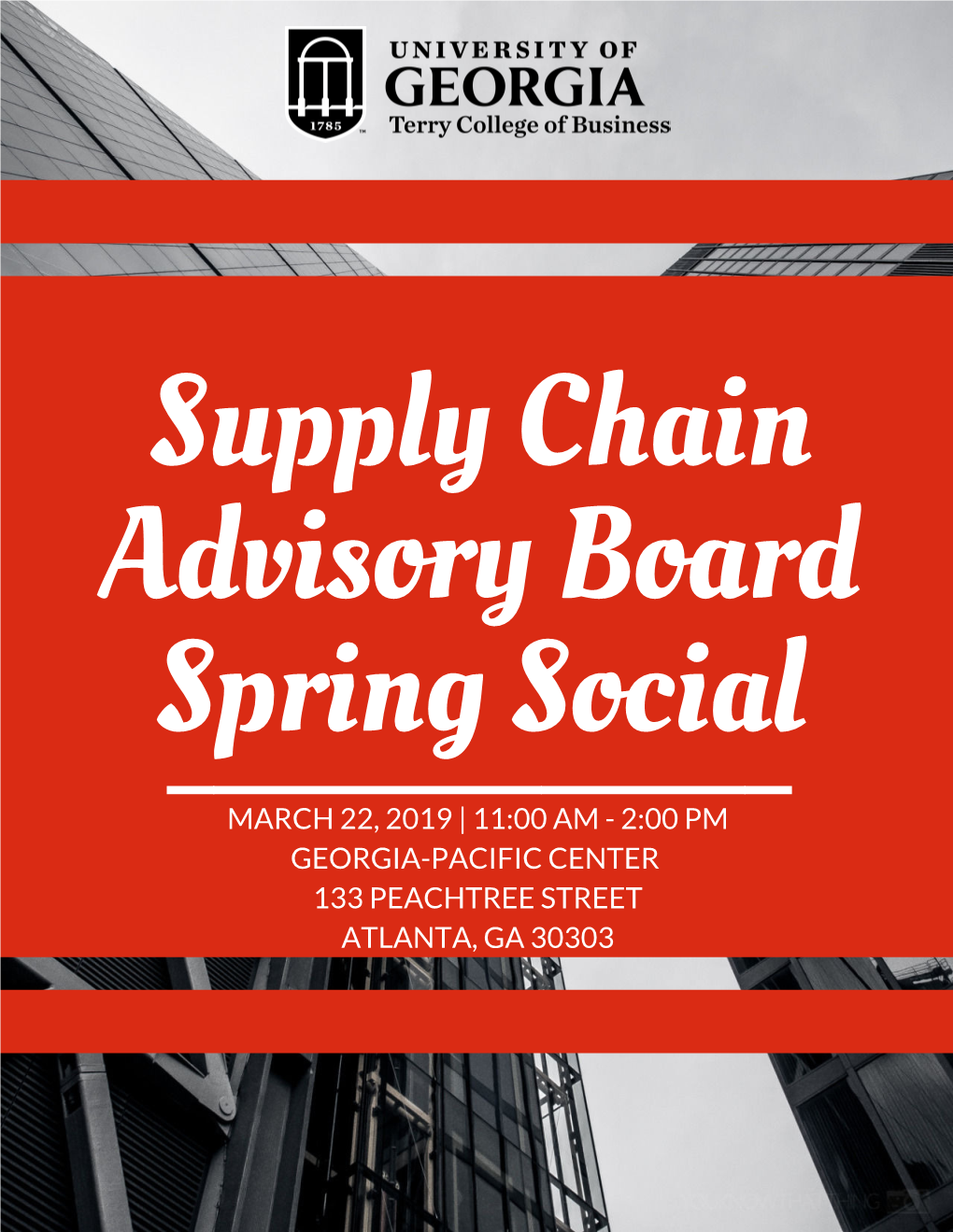 Supply Chain Advisory Board Spring Social MARCH 22, 2019 | 11:00 AM - 2:00 PM GEORGIA-PACIFIC CENTER 133 PEACHTREE STREET ATLANTA, GA 30303 Meeting Agenda