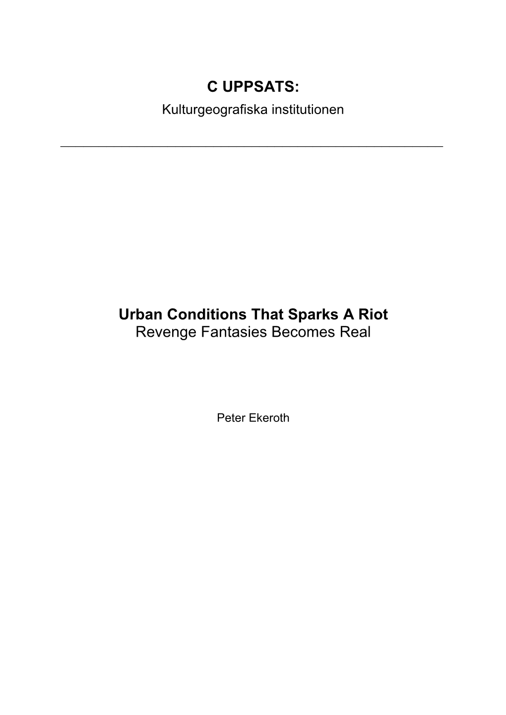 C UPPSATS: Urban Conditions That Sparks a Riot Revenge Fantasies Becomes Real