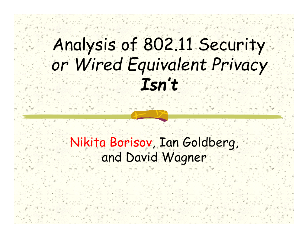 Analysis of 802.11 Security Or Wired Equivalent Privacy Isn't
