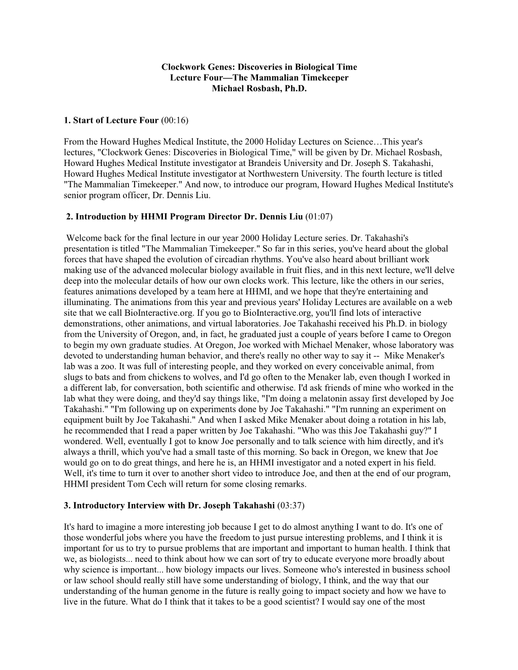 Clockwork Genes: Discoveries in Biological Time Lecture Four—The Mammalian Timekeeper Michael Rosbash, Ph.D