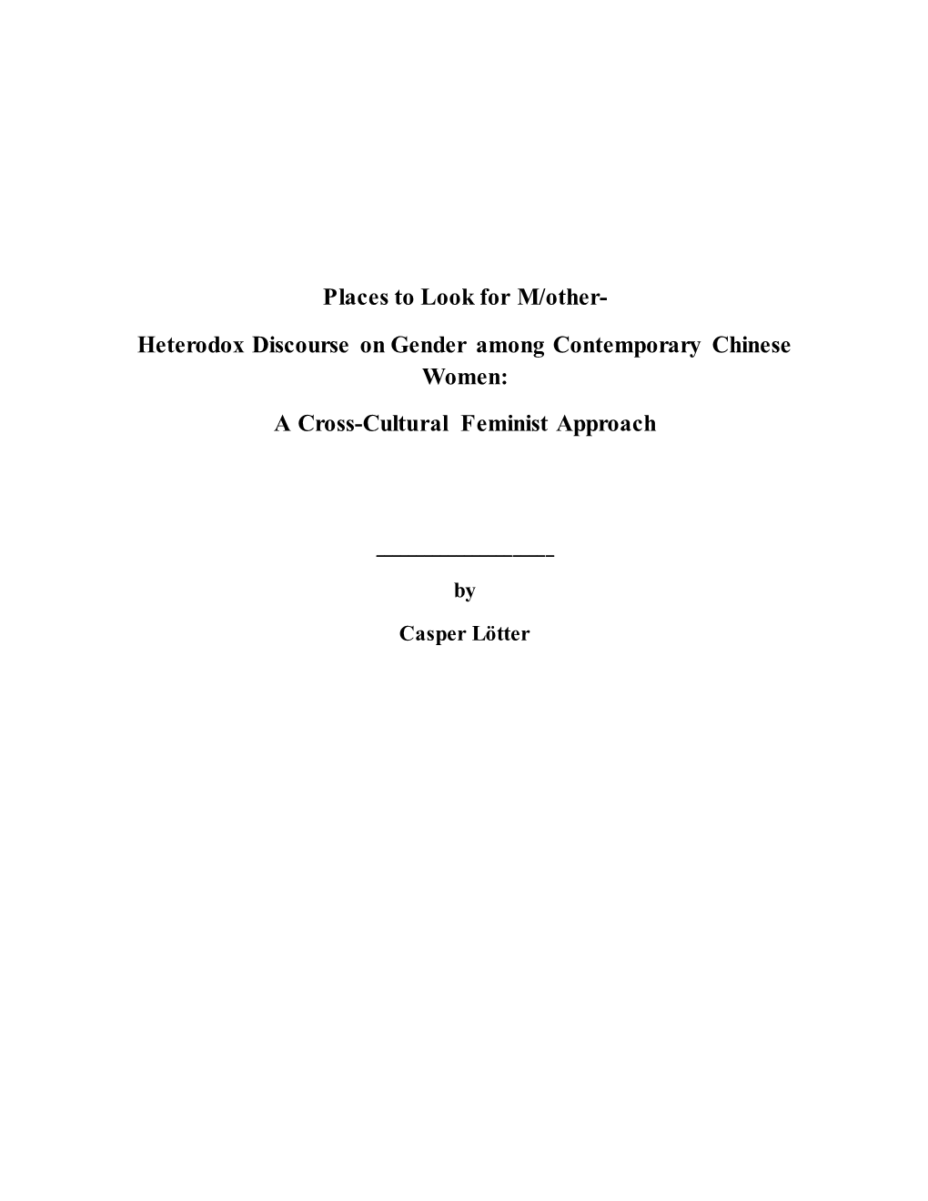 Places to Look for M/Other- Heterodox Discourse on Gender Among Contemporary Chinese Women: a Cross-Cultural Feminist Approach