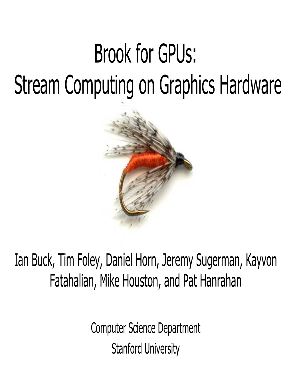 Brook for Gpus: Stream Computing on Graphics Hardware