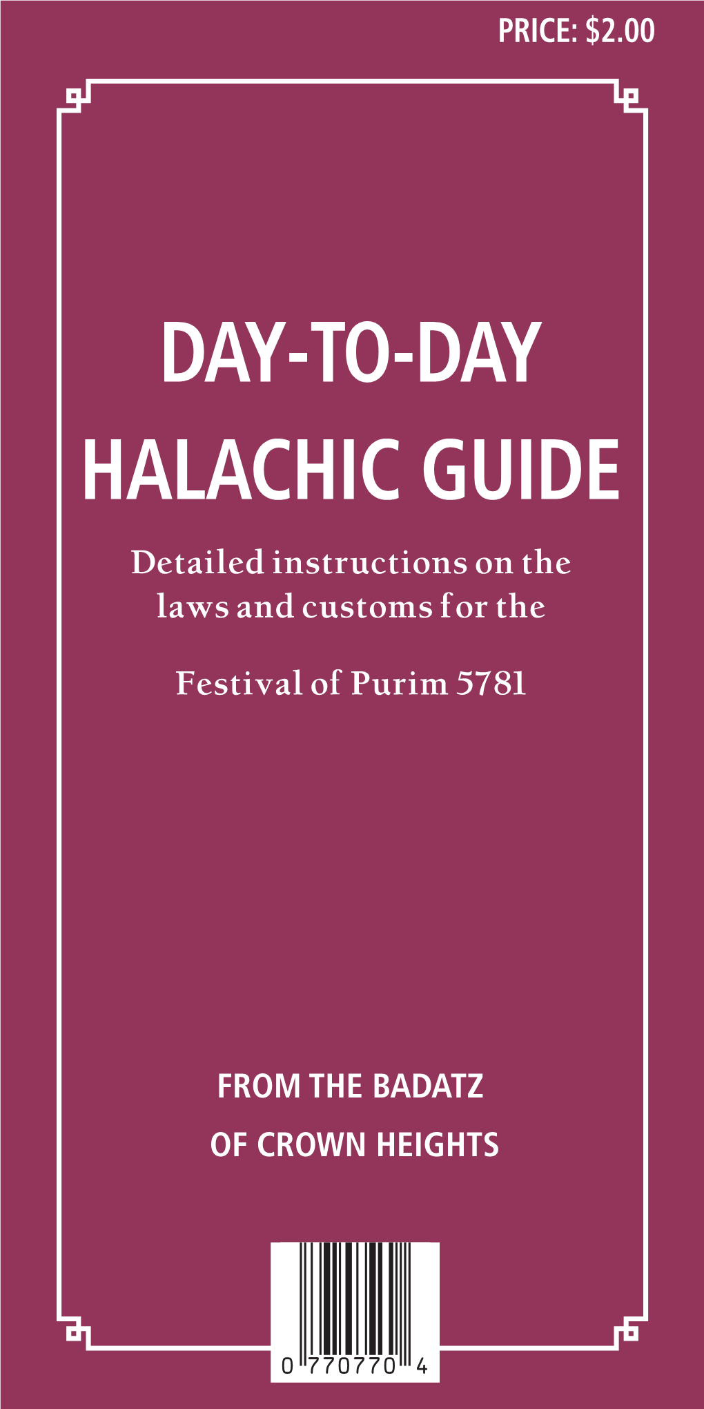 DAY-TO-DAY HALACHIC GUIDE Detailed Instructions on the Laws and Customs for The