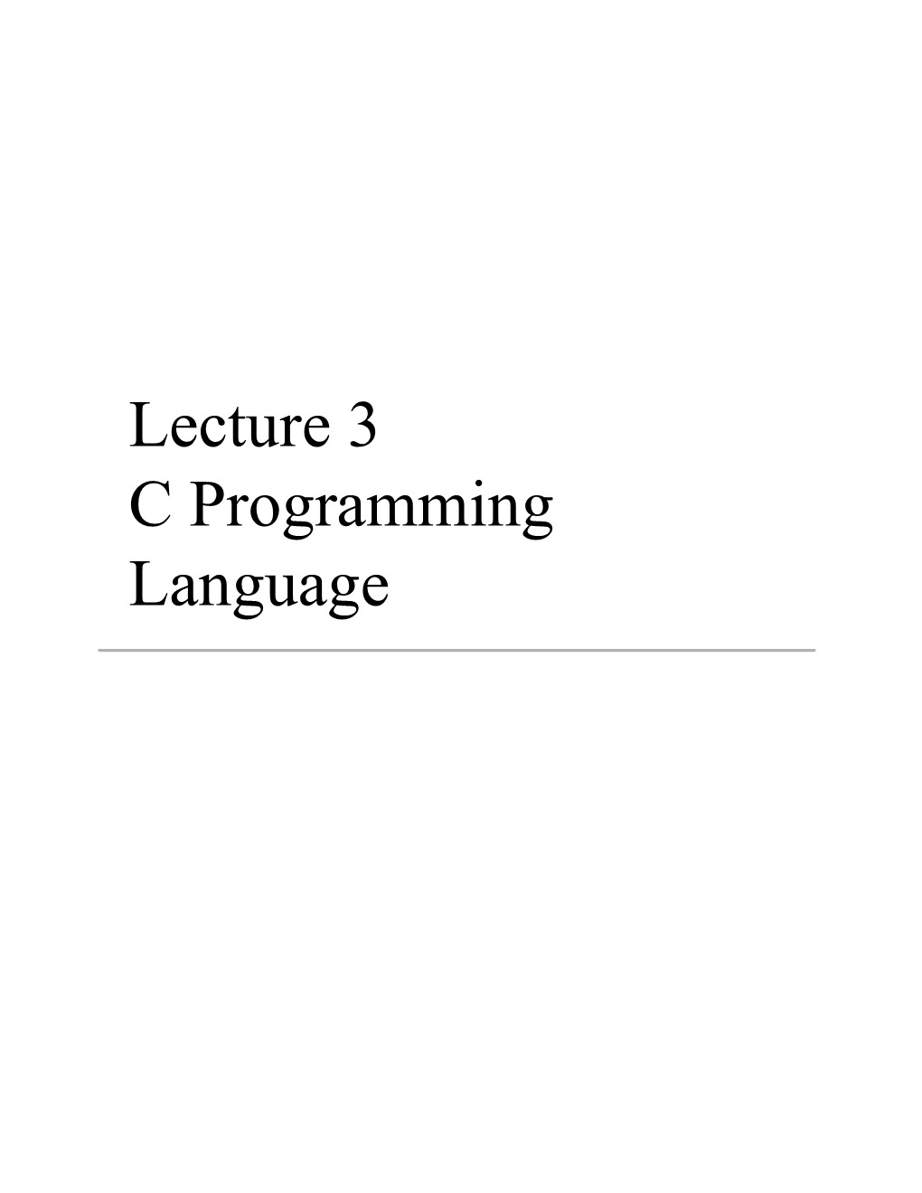 Lecture 3 C Programming Language Summary of Lecture 3