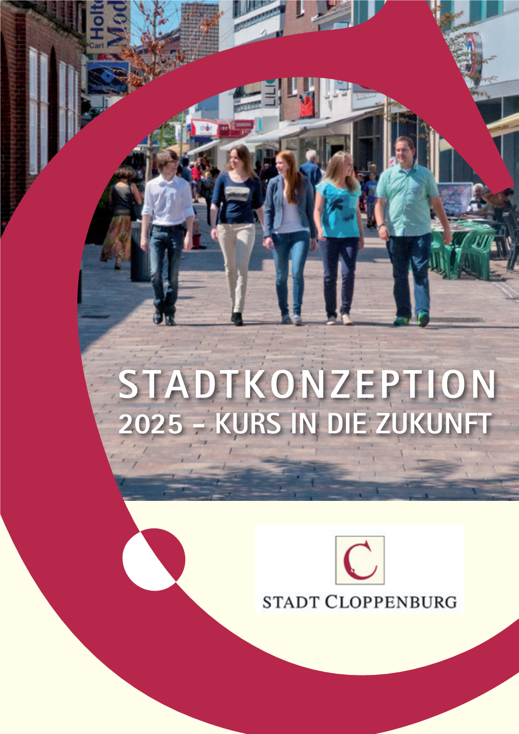 Stadtkonzeption 2025 - Kurs in Die Zukunft Gruss Stadtkonzeption Cloppenburg Wort