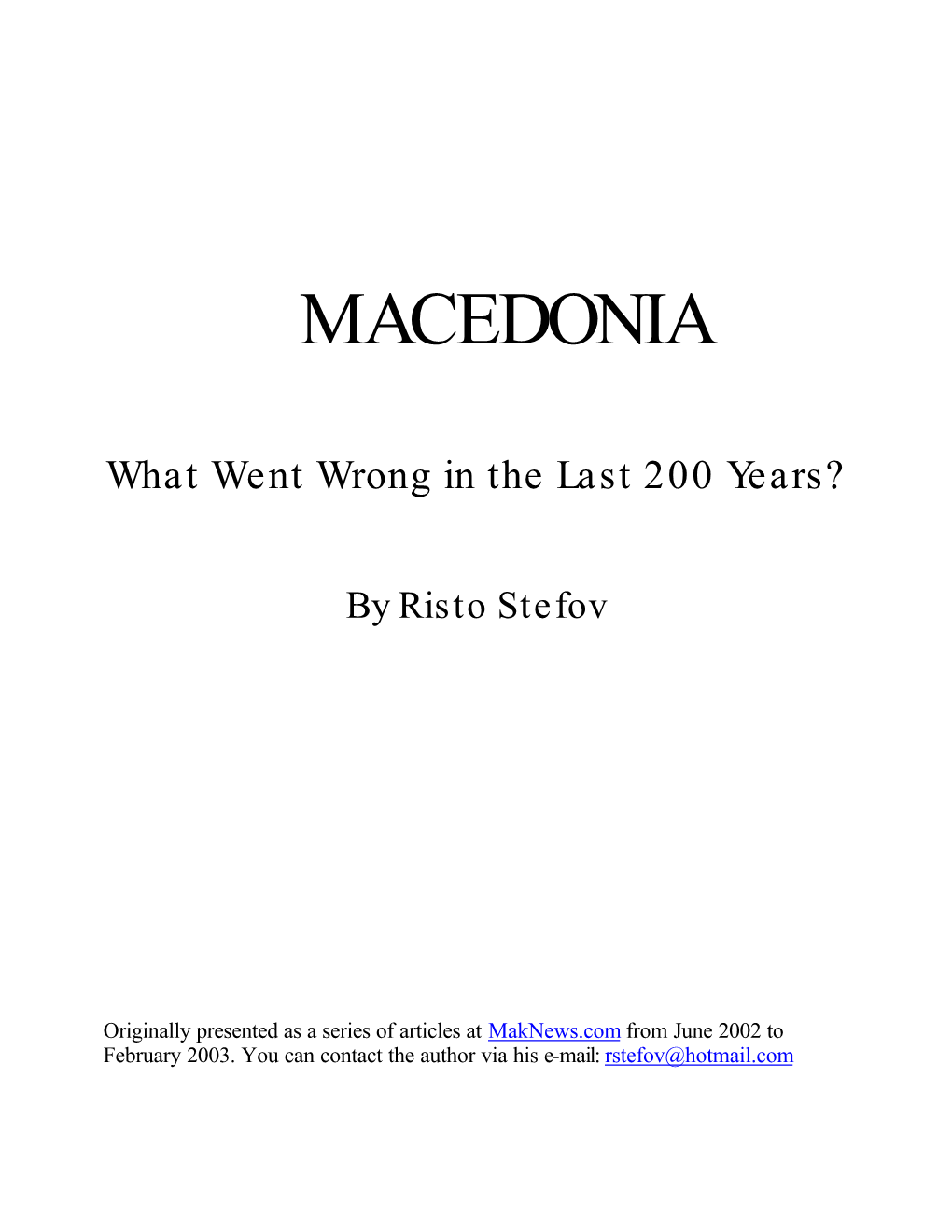 Macedonia for the Macedonians" Which Rang out Like Loud Church Bells Throughout Macedonia