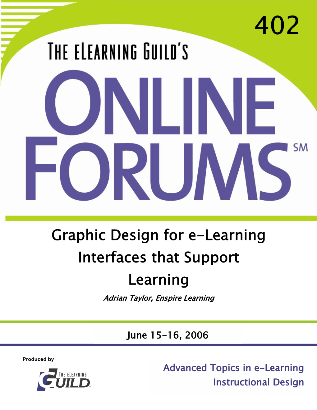 Graphic Design for E-Learning Interfaces That Support Learning Adrian Taylor, Enspire Learning